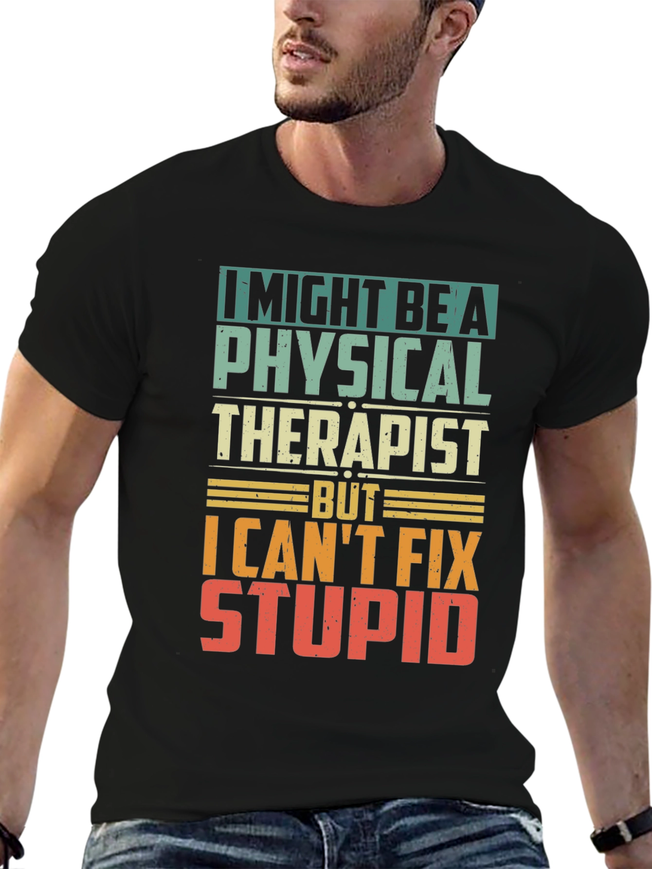 Physical Therapist Humor T-Shirt - Can't Fix Stupid! - 6