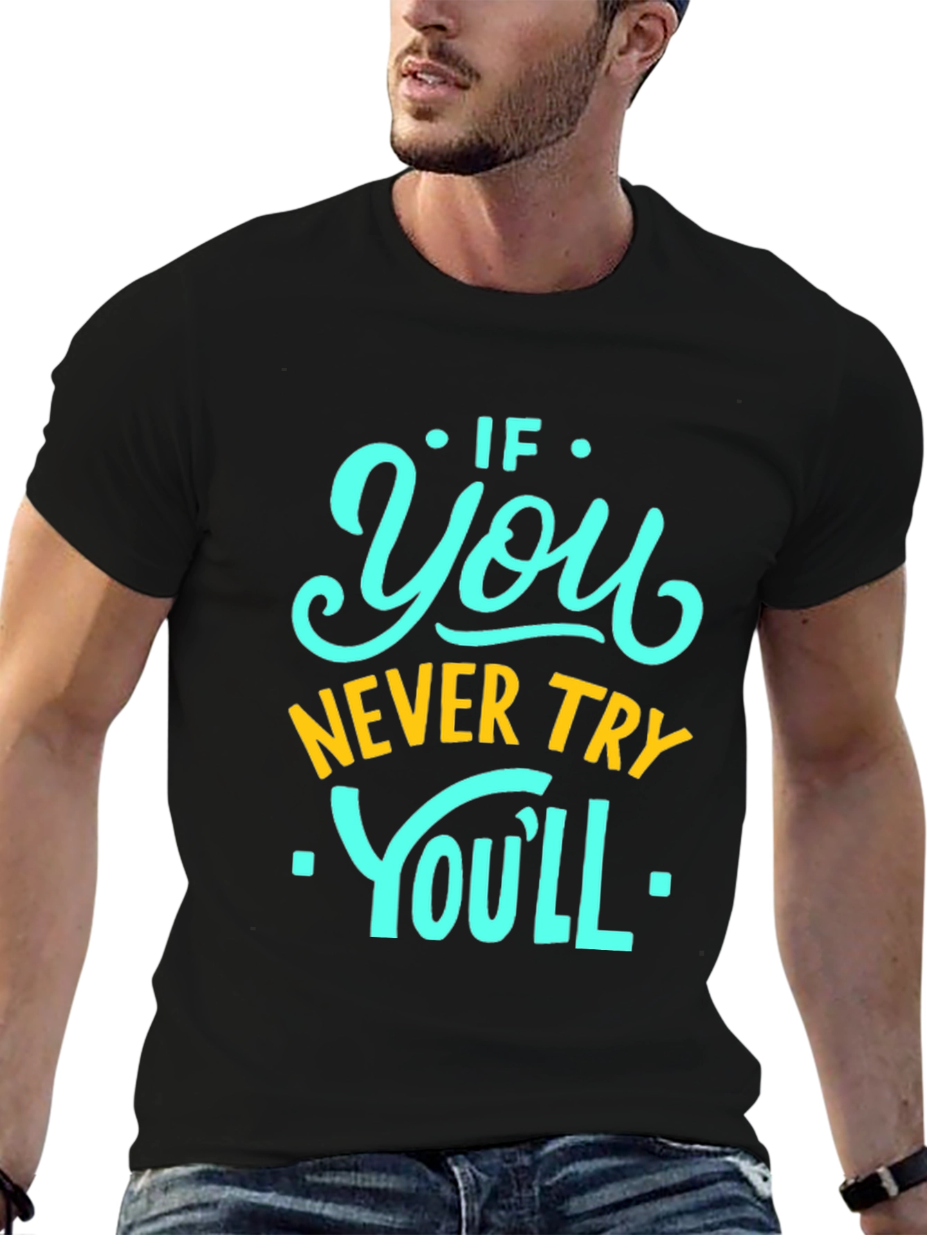 Black Motivational Black T-Shirt - If You Never Try You'll Never Know! view 6