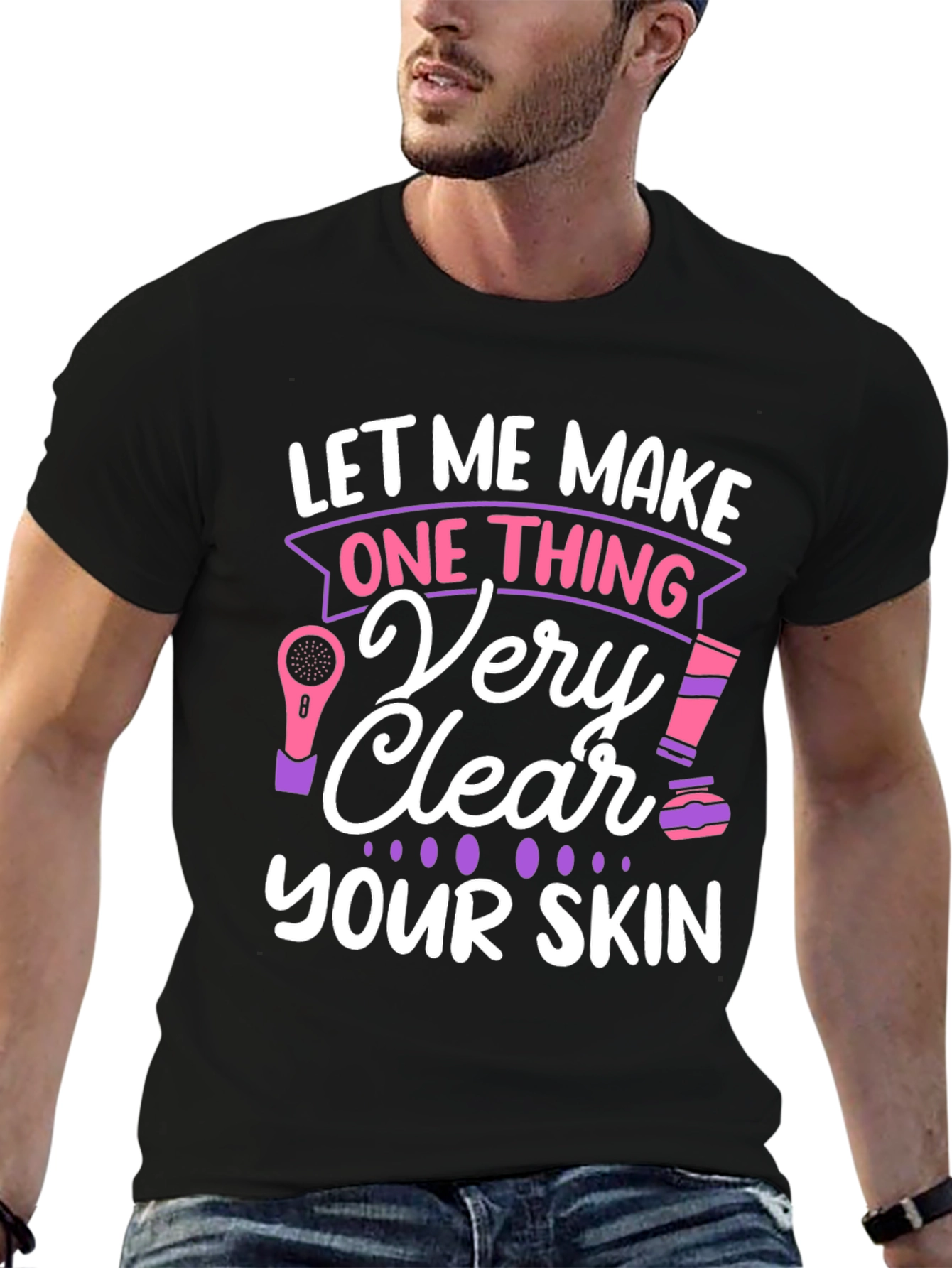 Black Let Me Make One Thing Very Clear, Your Skin T-Shirt view 6