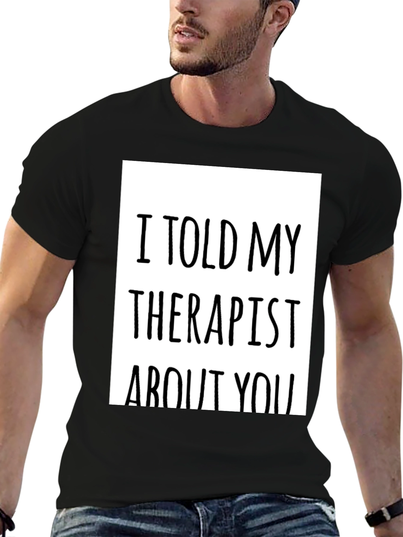 Black I Told My Therapist About You - Novelty T-Shirt view 6