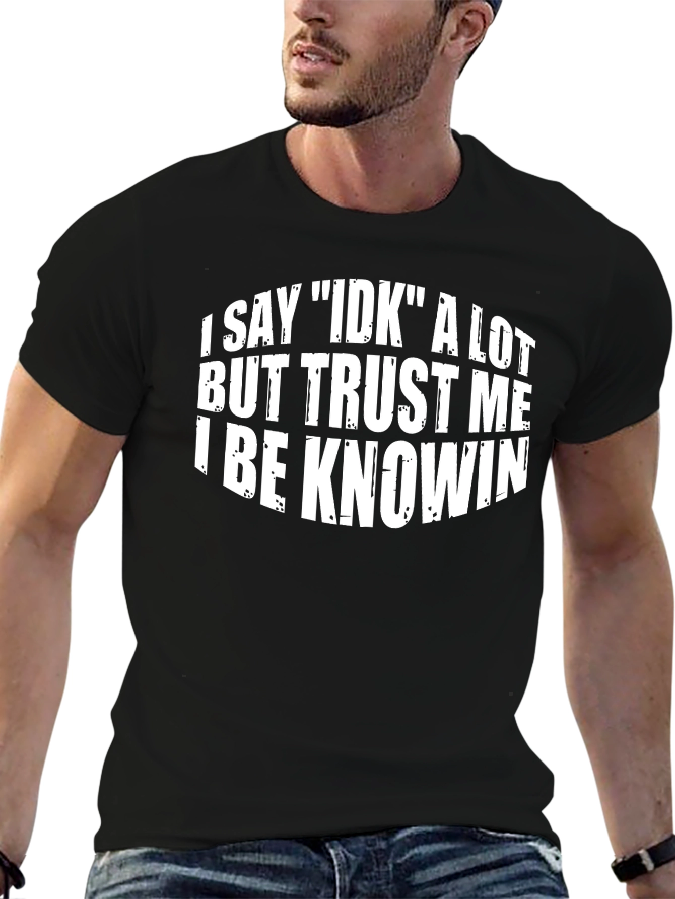 Black I Say IDK Funny Graphic T-Shirt view 6
