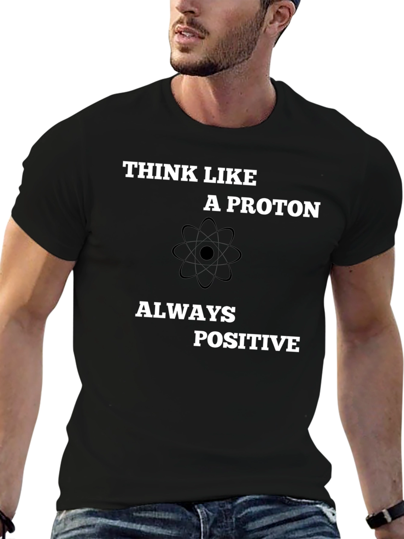 Black Think Like A Proton - Always Positive T-Shirt view 6