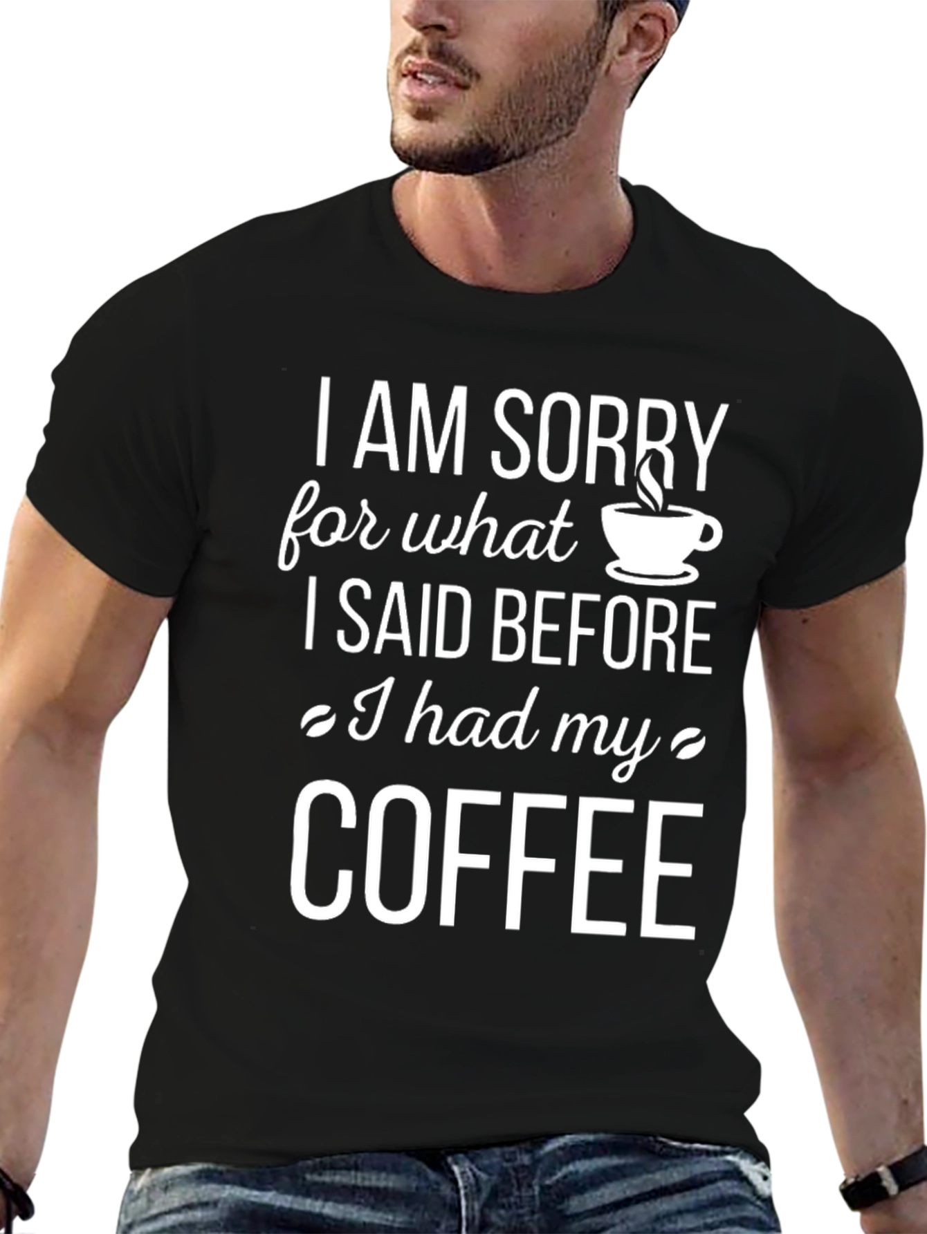 Black Coffee Lover T-Shirt - I AM SORRY Slogan view 6