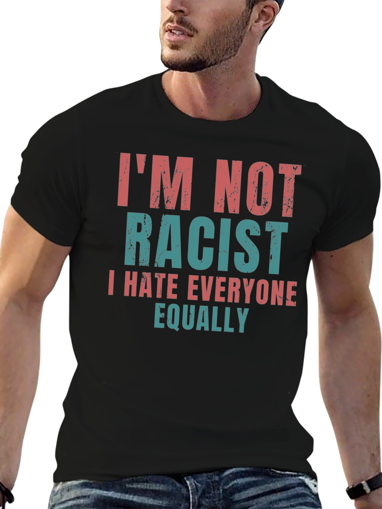 Black I'm Not Racist Graphic T-Shirt - Sarcastic Humor Tee view 6
