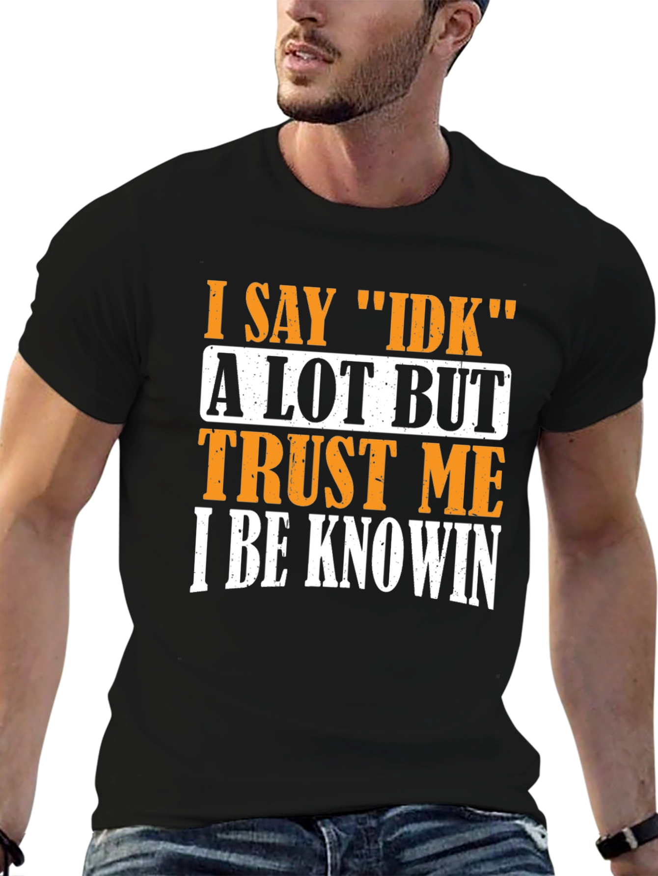 Black I Say IDK T-Shirt - Funny Sarcastic Graphic Tee view 6