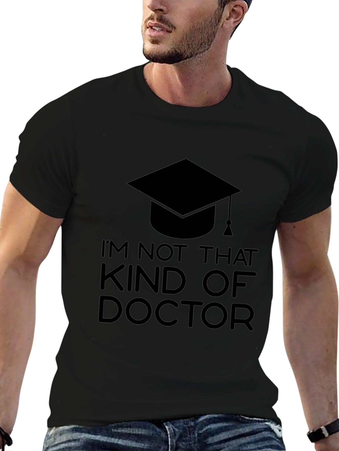 Black I'm Not That Kind of Doctor T-Shirt - Graduation Gift view 6