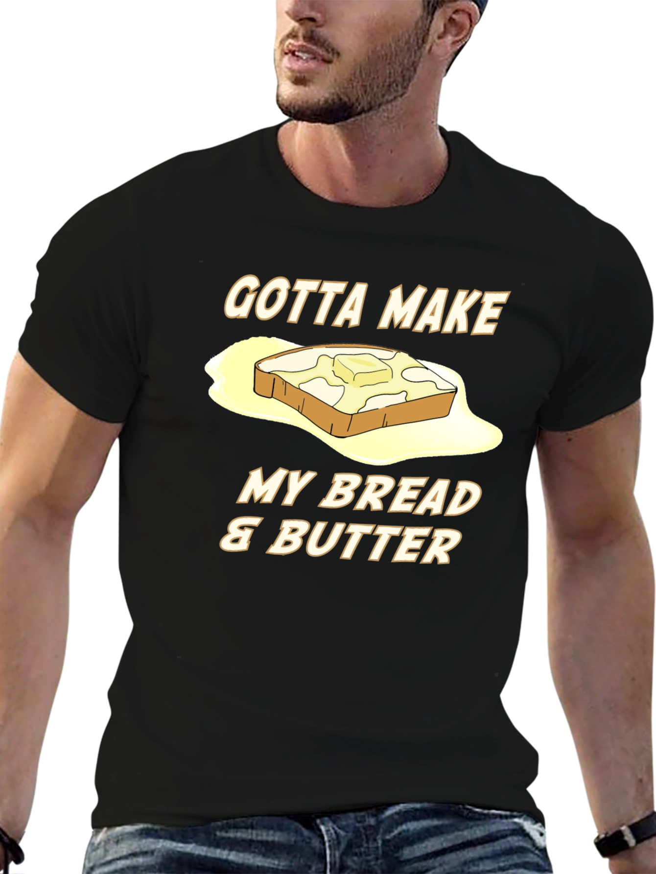Gotta Make My Bread & Butter T-Shirt - 6