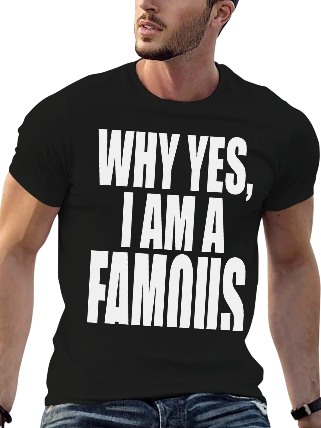 Black Why Yes, I Am A Famous T-Shirt - Black view 6