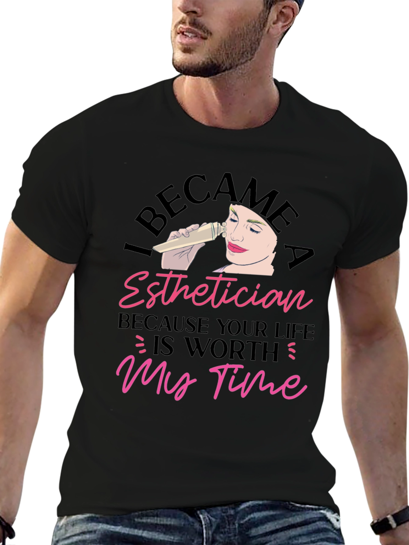 Black Esthetician T-Shirt - Because Your Life Is Worth My Time view 6