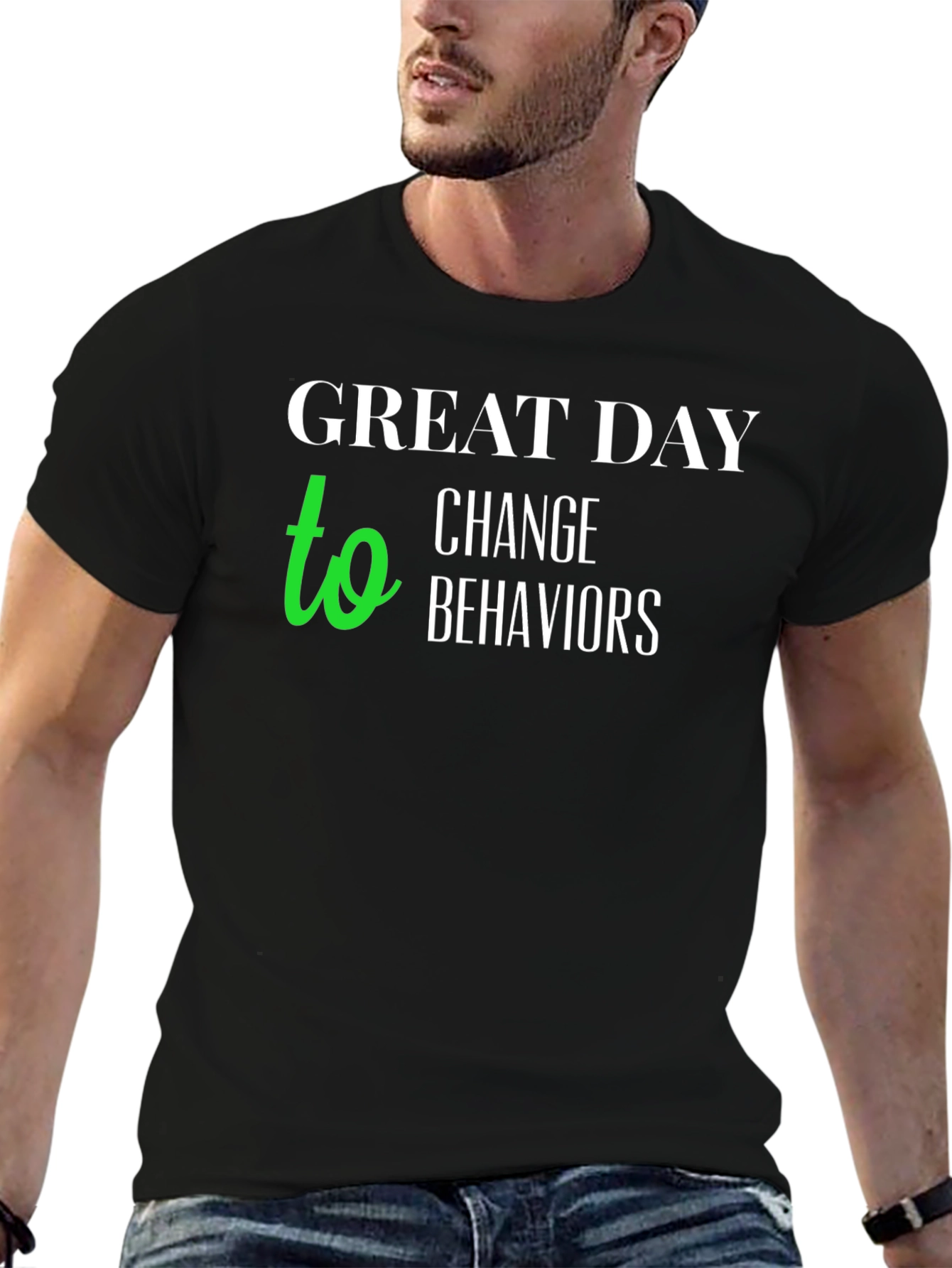 Black Great Day to Change Behaviors T-Shirt view 6