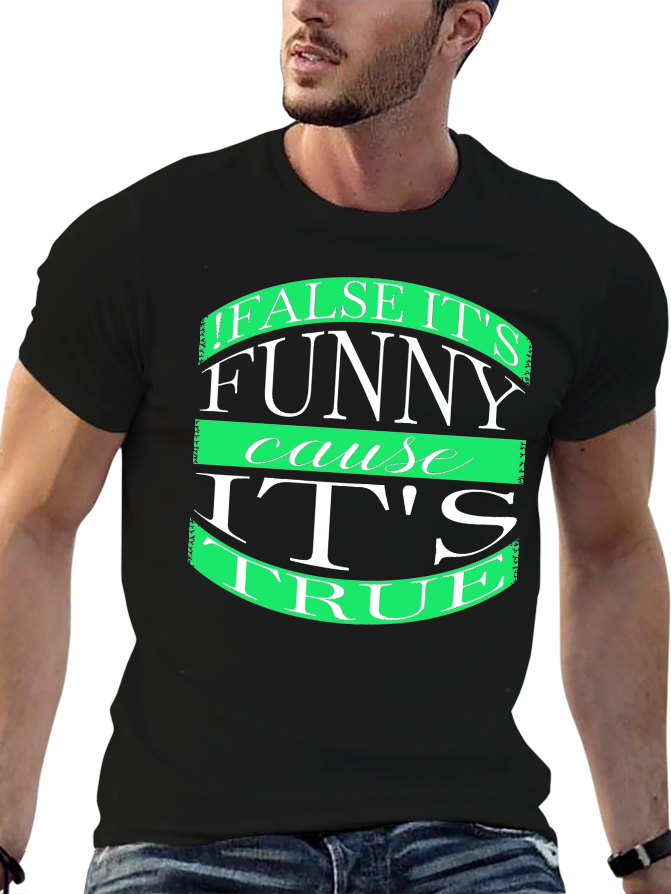 Black Funny T-Shirt: "False it's funny cause it's true" view 6