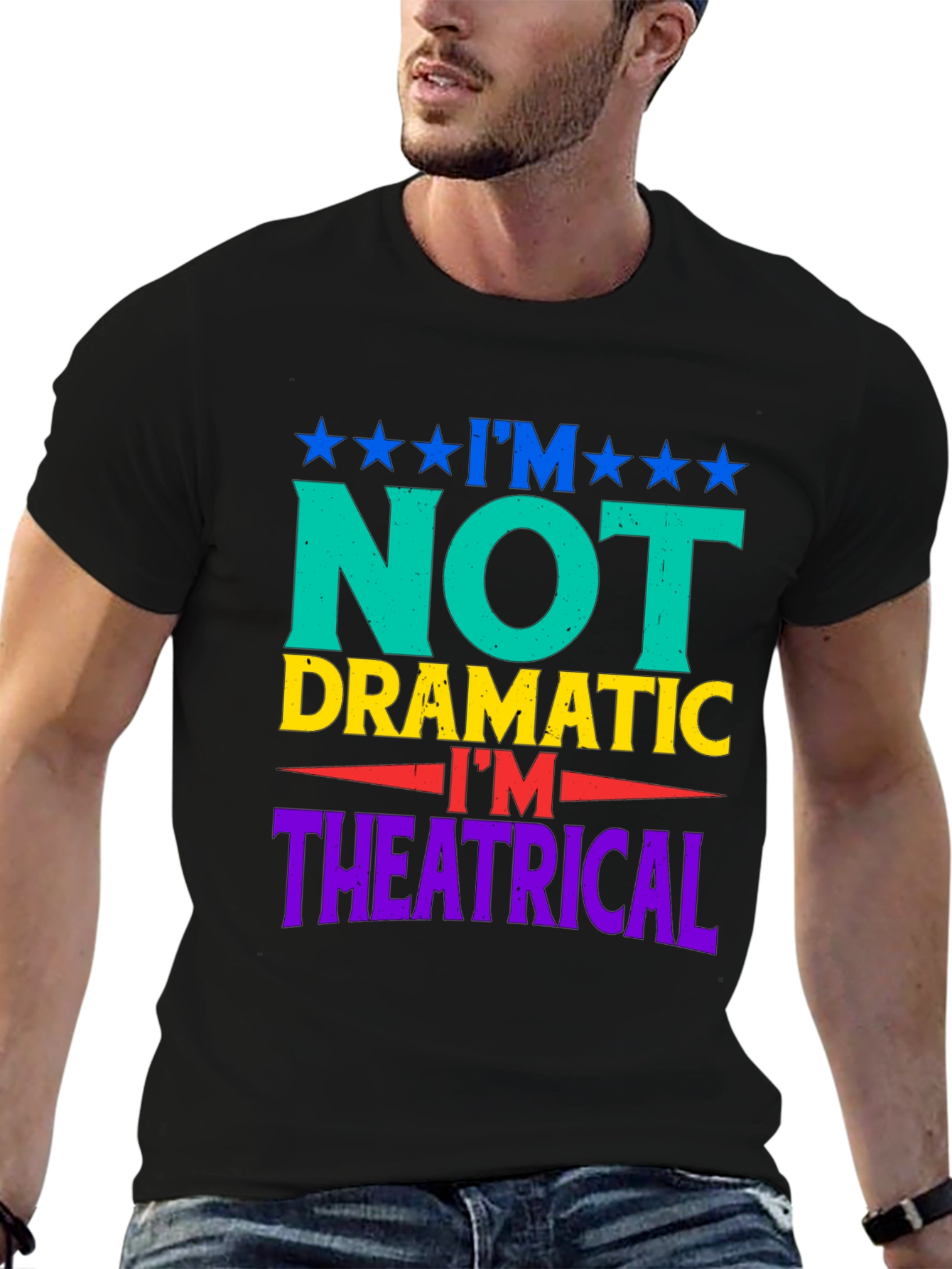 I'm Not Dramatic, I'm Theatrical Graphic T-Shirt - 6