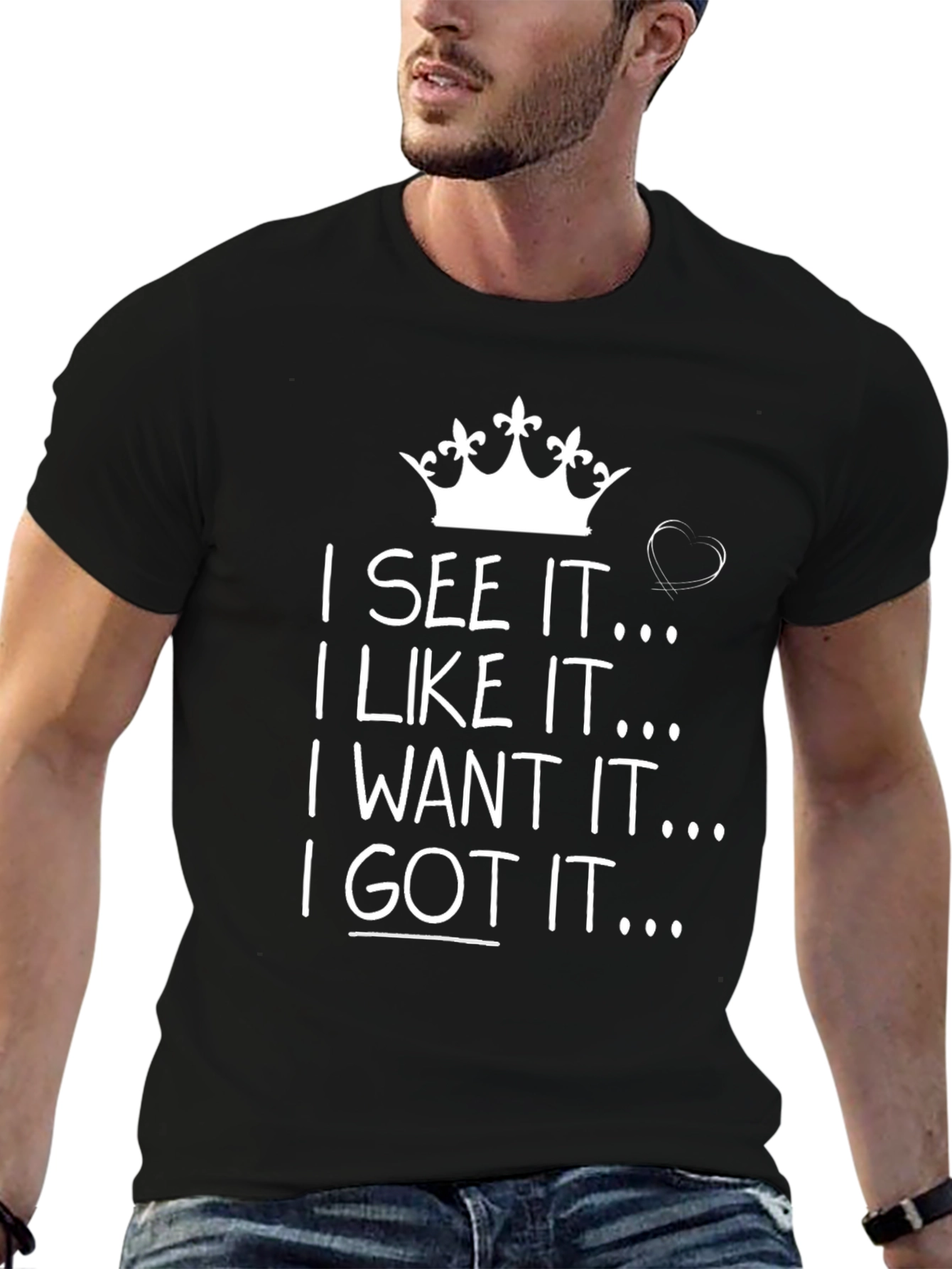 Black I See It I Like It I Want It I Got It Black T-Shirt view 6