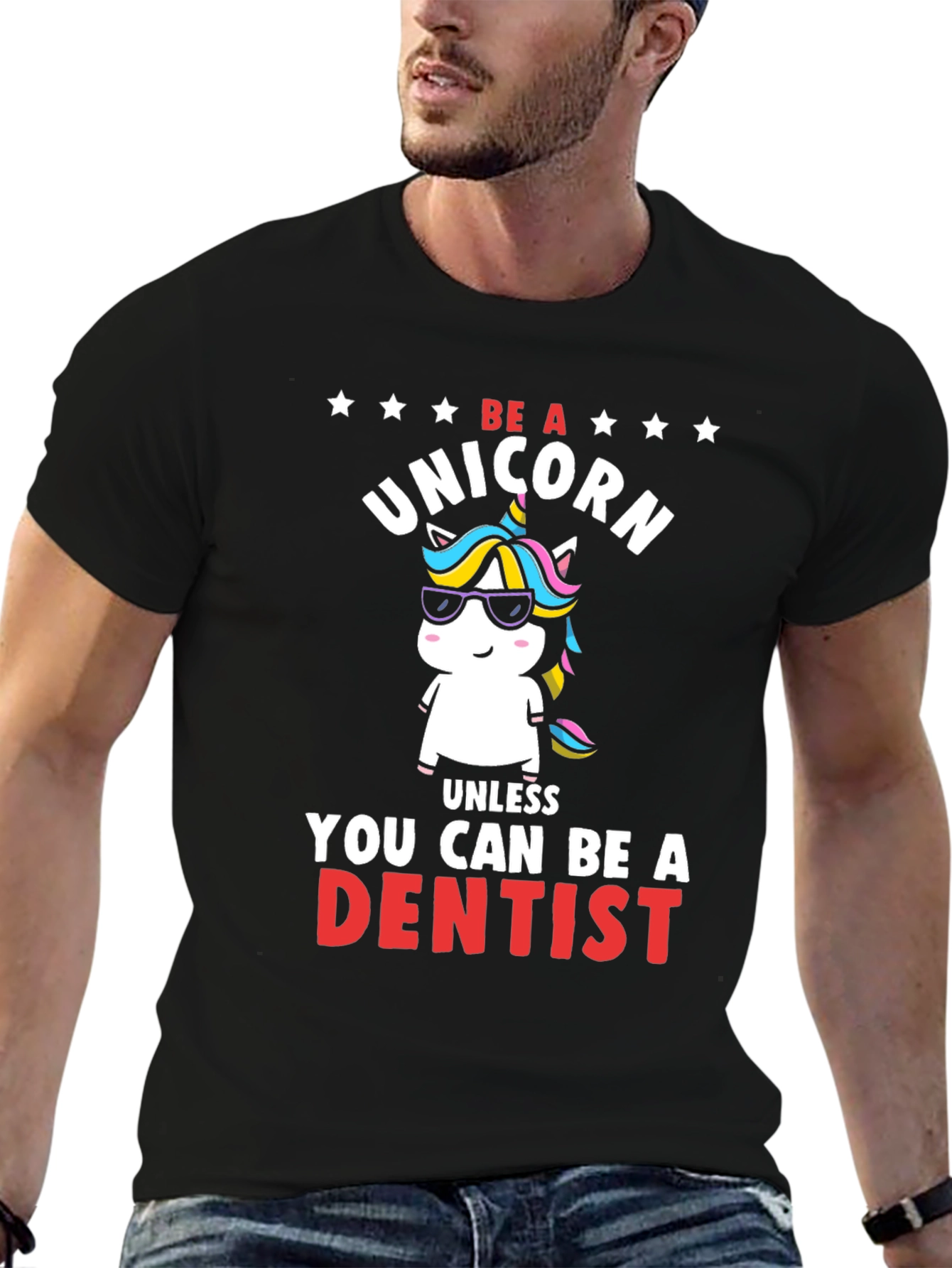 Black Be a Unicorn, Unless You Can Be a Dentist T-Shirt view 6
