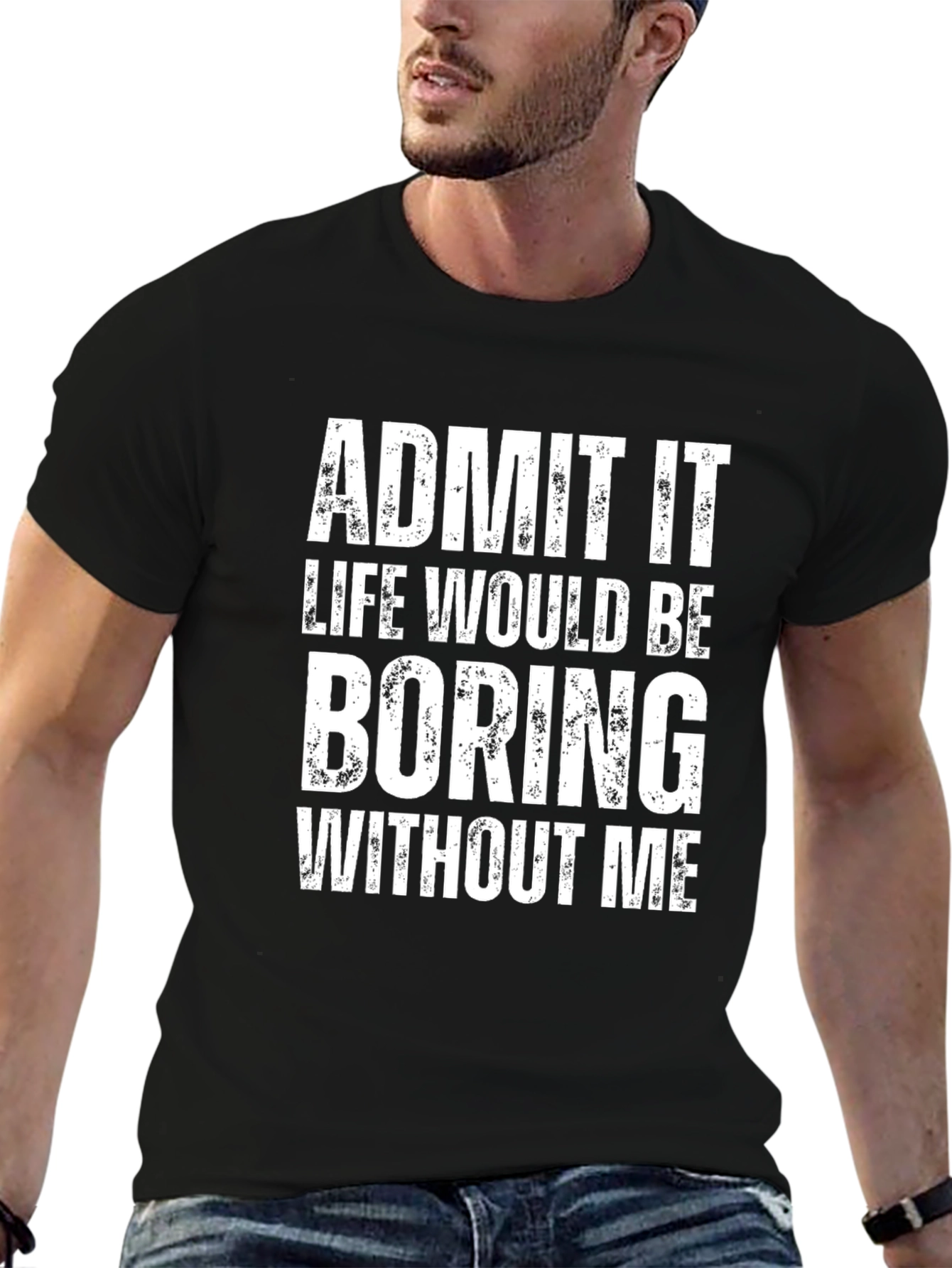 Black Admit It, Life Would Be Boring Without Me T-Shirt view 6