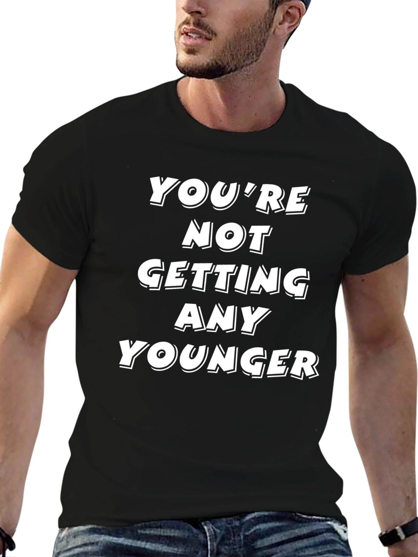 Black Funny "You're Not Getting Any Younger" Black T-Shirt view 6