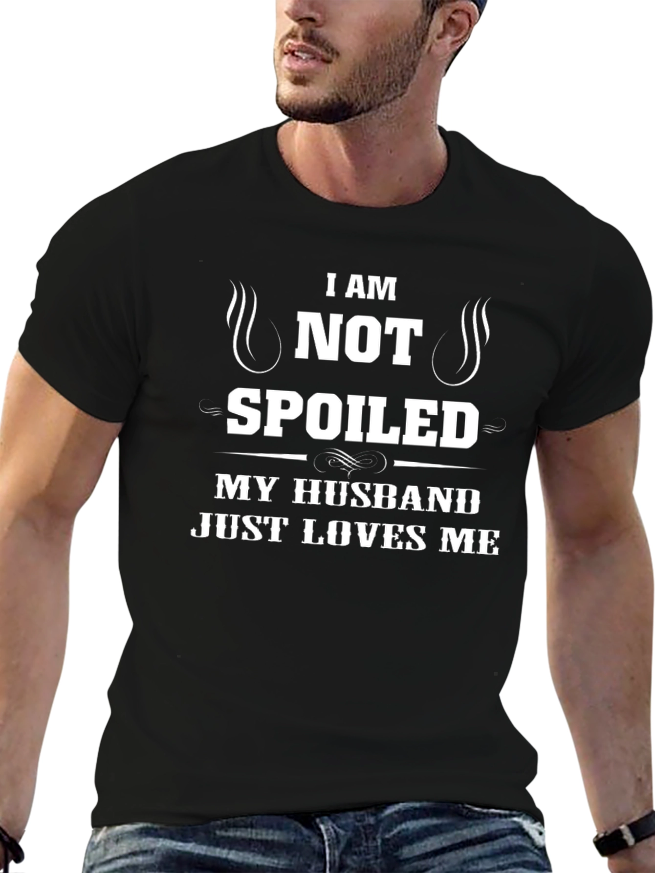 I am Not Spoiled Husband Loves Me T-Shirt - 6