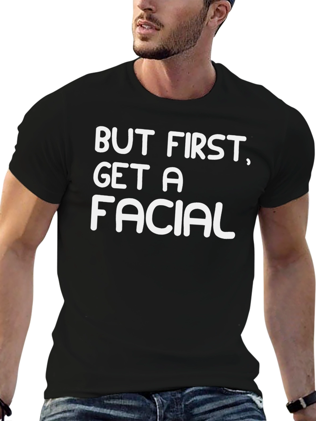 But First, Get A Facial Black Graphic T-Shirt - 6