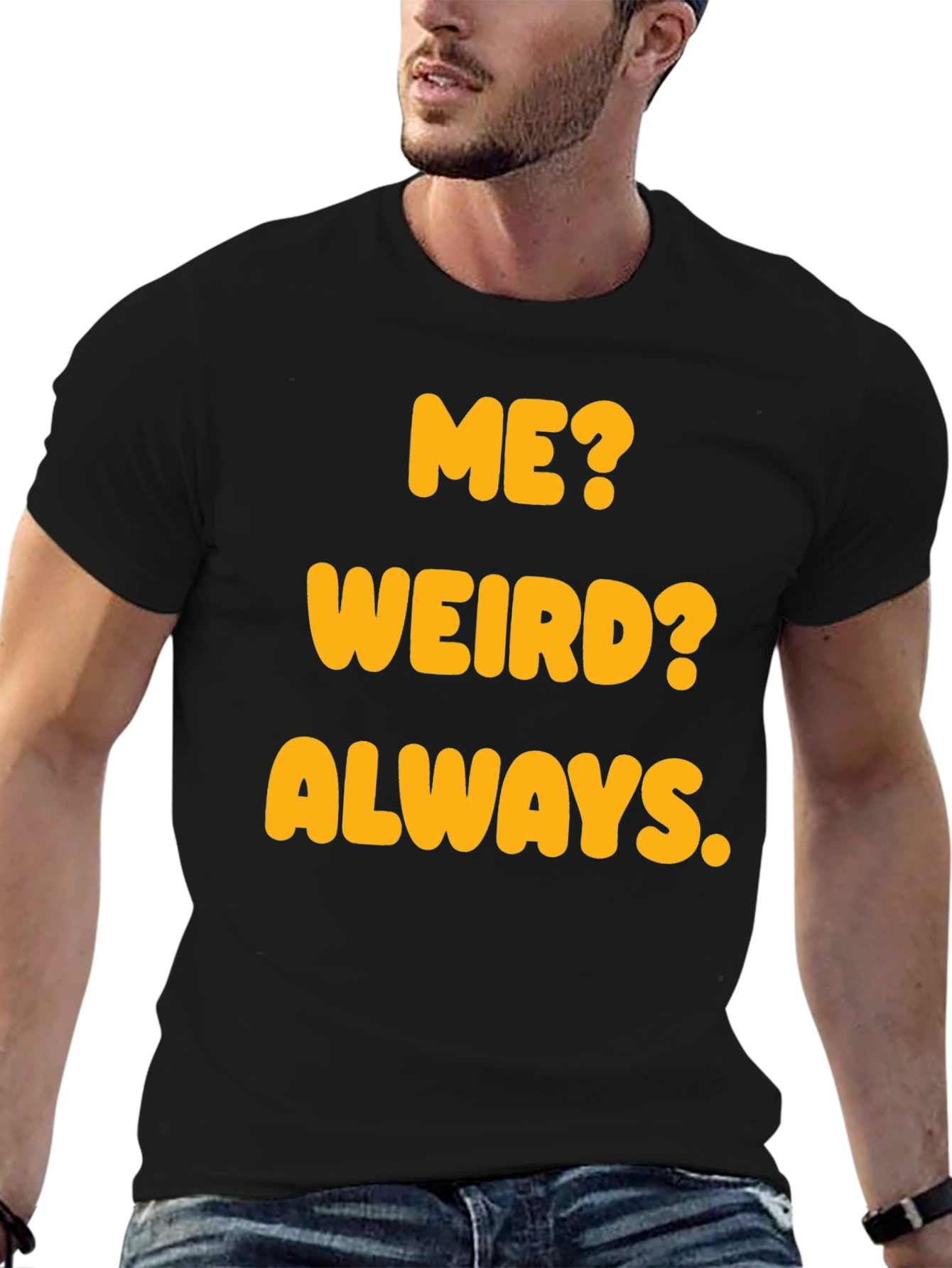 Black Funny "Me? Weird? Always." Graphic T-Shirt view 6