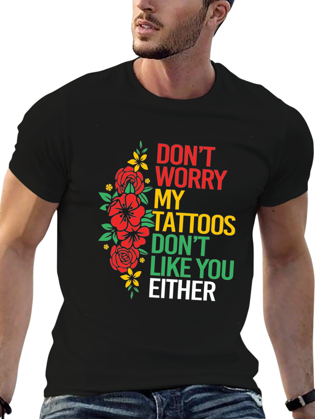 Black Don't Worry, My Tattoos Don't Like You Either T-Shirt view 6