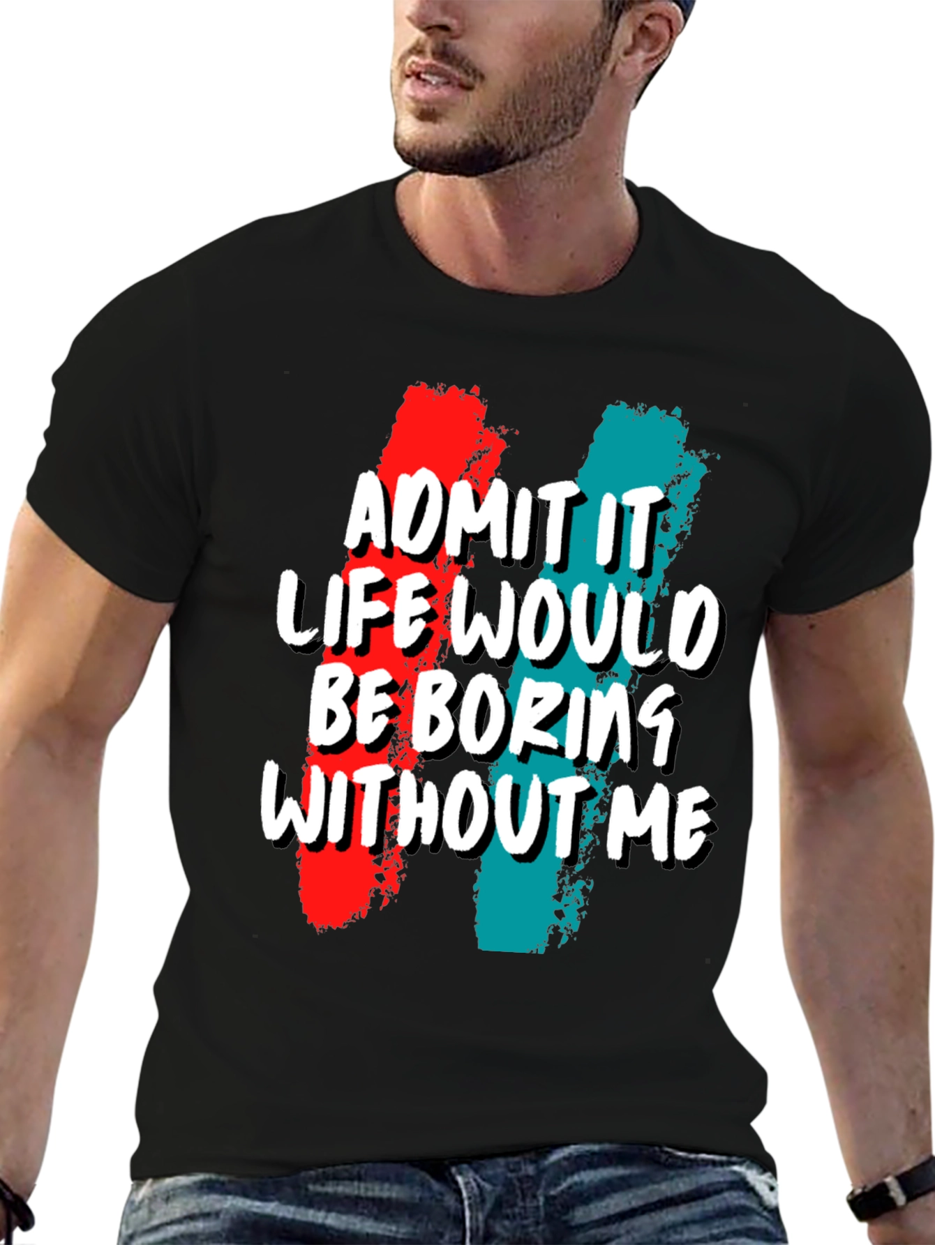 Black Funny 'Admit It Life Would Be Boring Without Me' Graphic Tee view 6