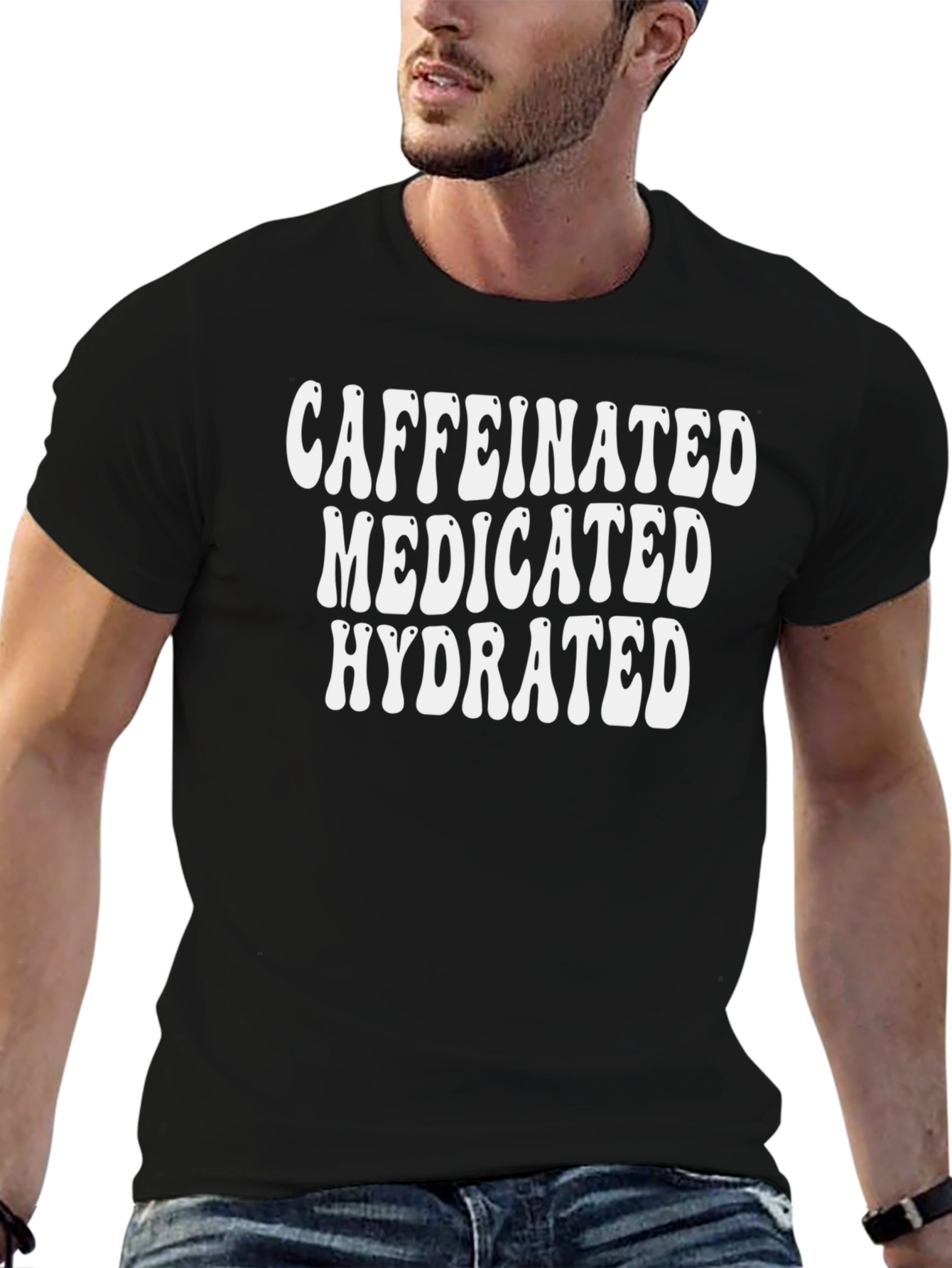 Caffeinated Medicated Hydrated Black Graphic Tee - 6
