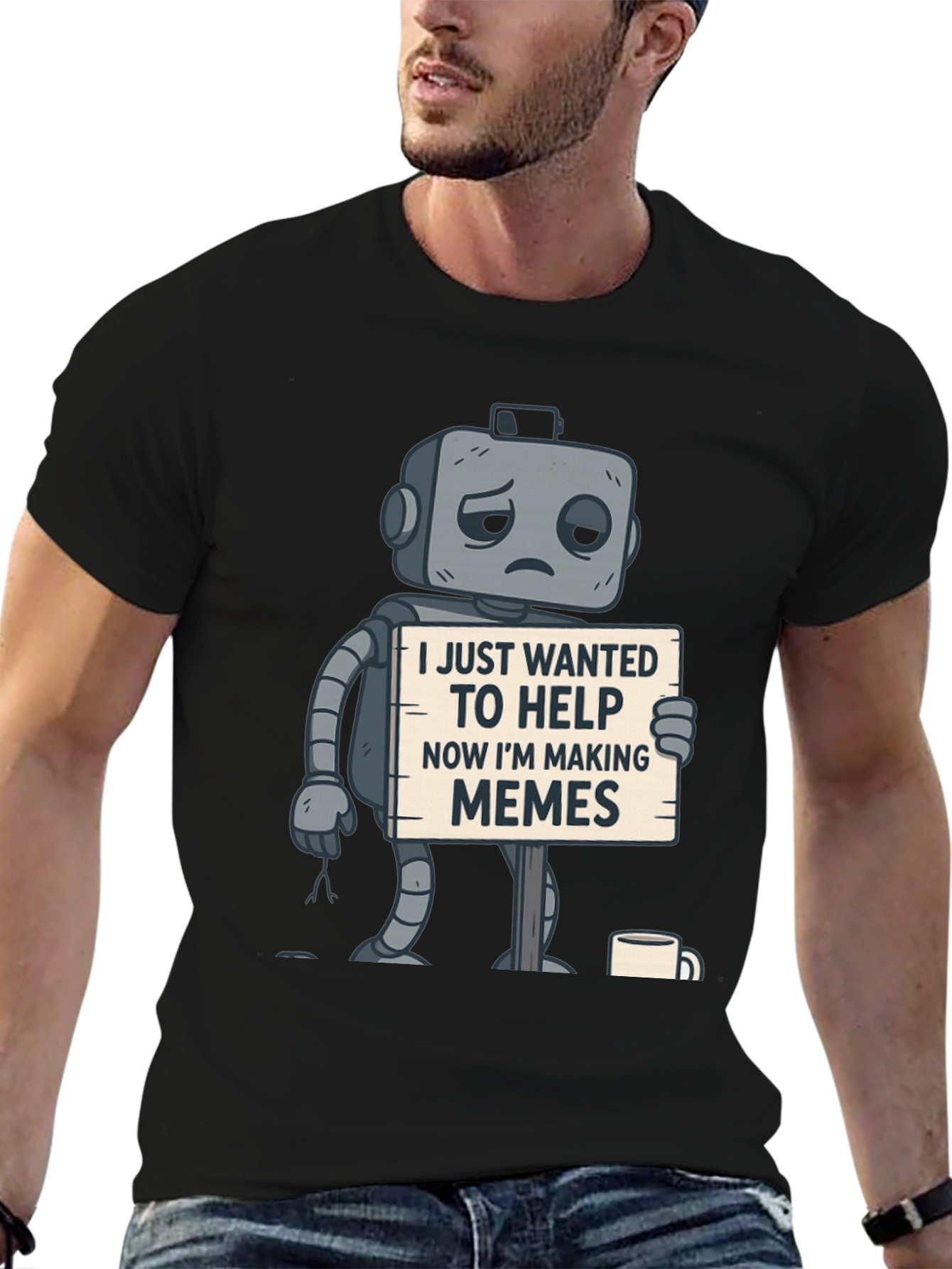 Black Sad Robot T-Shirt: Wanted To Help, Now Making Memes view 6
