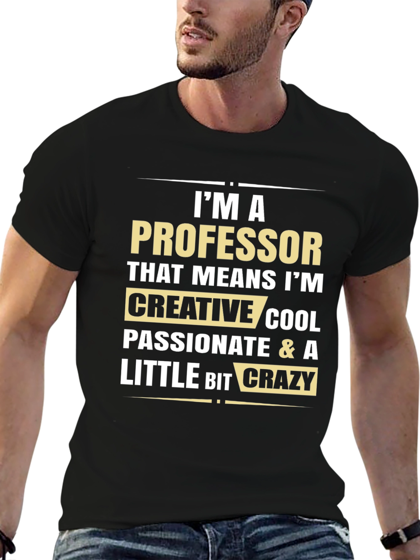 Professor T-Shirt - Creative Cool Passionate & a Little Bit Crazy - 6