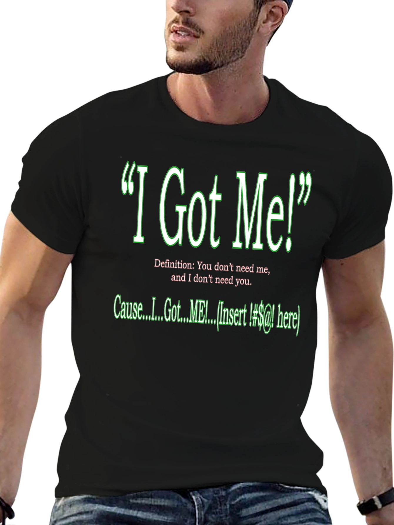 Black I Got Me! Graphic T-Shirt - Sarcastic Humor Tee view 6