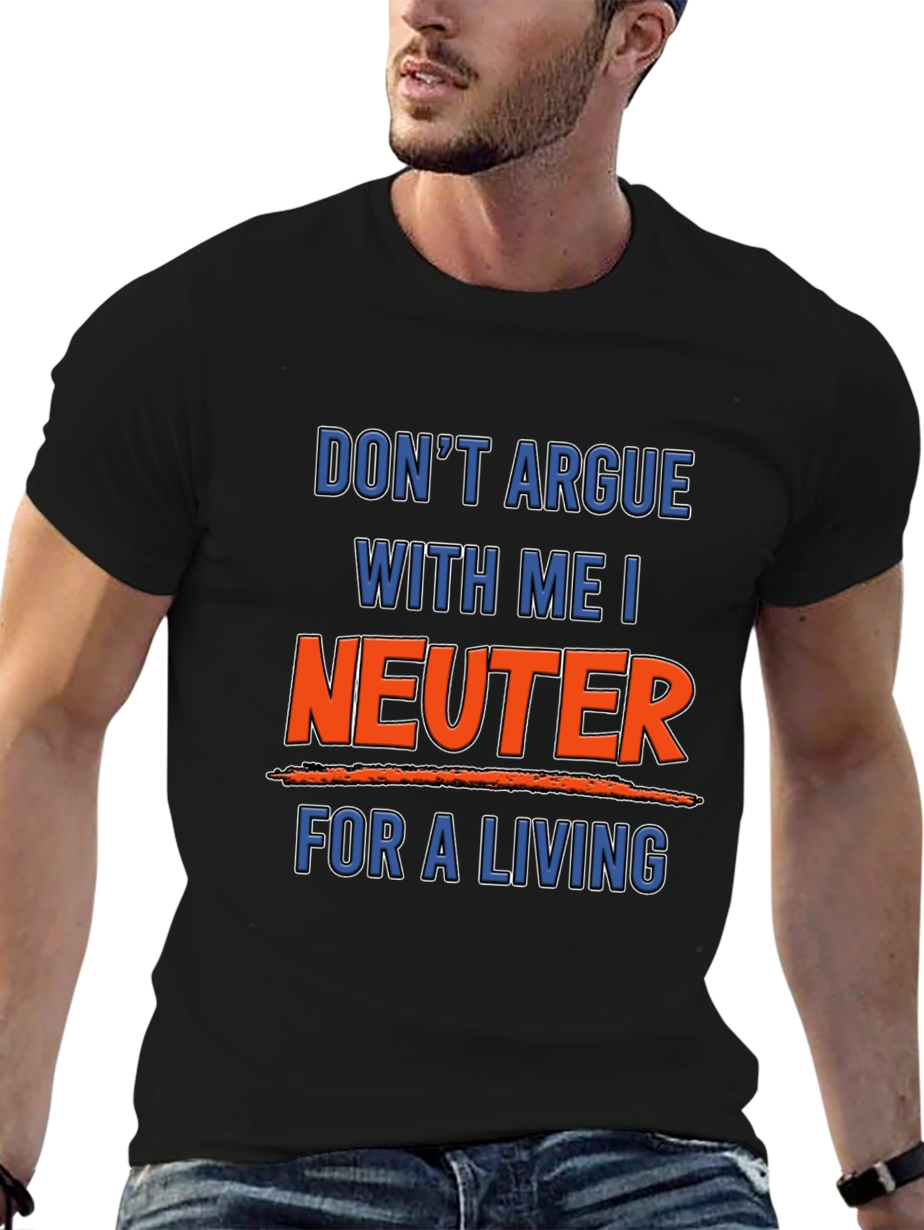 Black Don't Argue With Me I Neuter For A Living T-Shirt view 6
