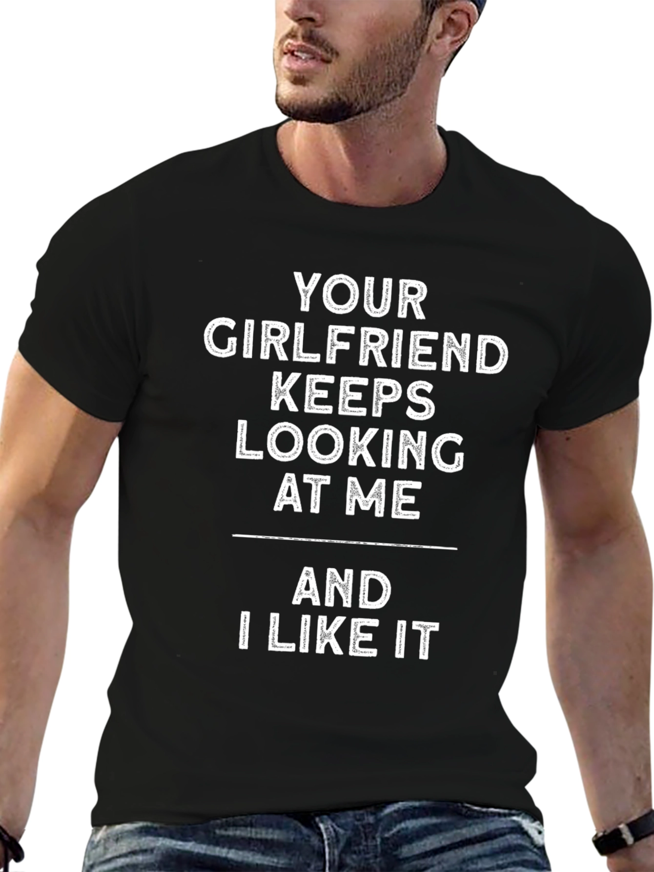 Black Your Girlfriend Keeps Looking At Me T-Shirt view 6