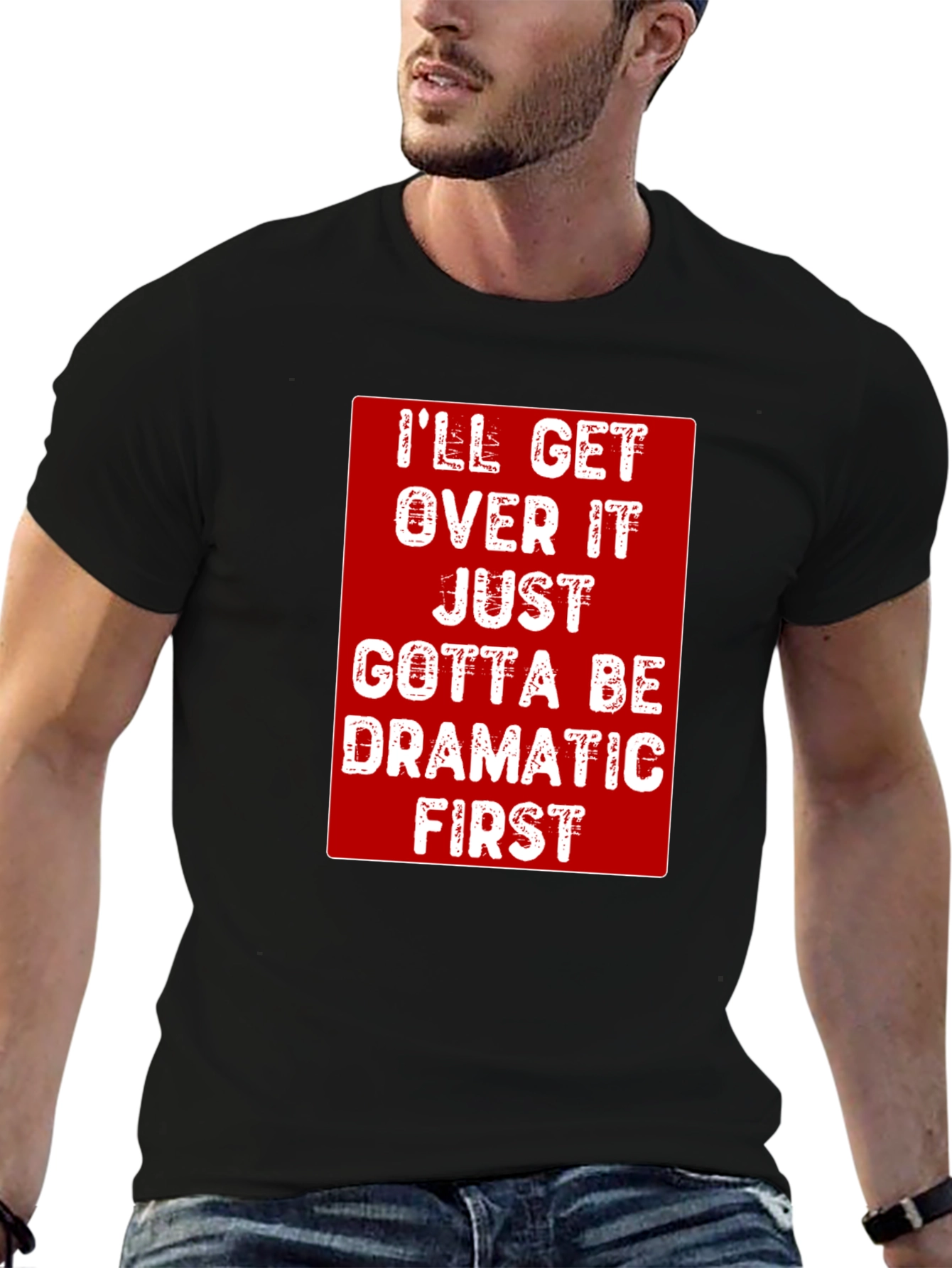 Black Dramatic First T-Shirt - Funny Sarcastic Tee view 6
