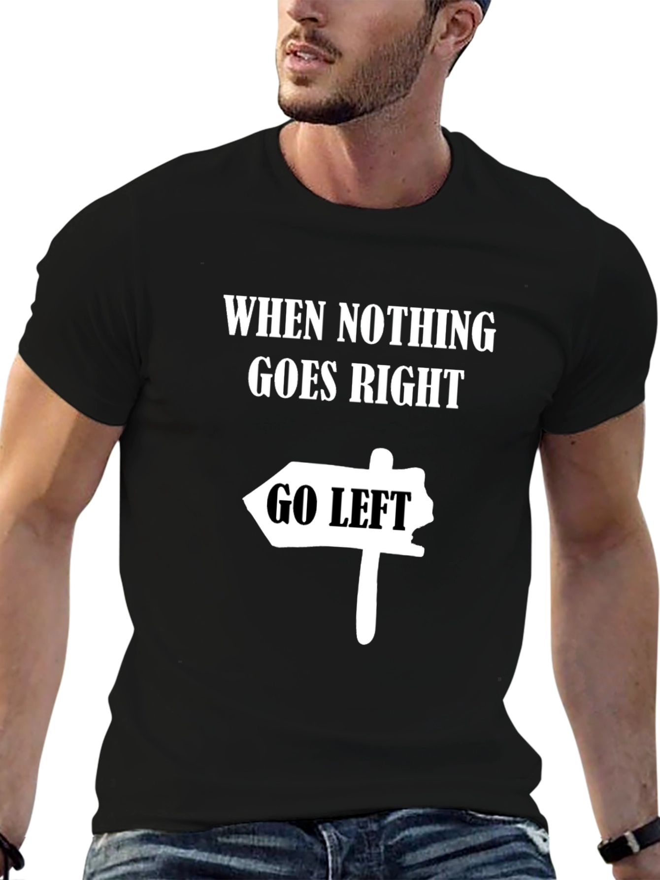Black Funny Graphic Tee - When Nothing Goes Right, Go Left view 6