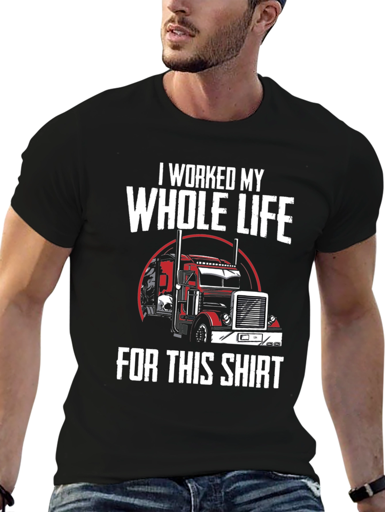 Black Trucker T-Shirt - I Worked My Whole Life For This Shirt view 6