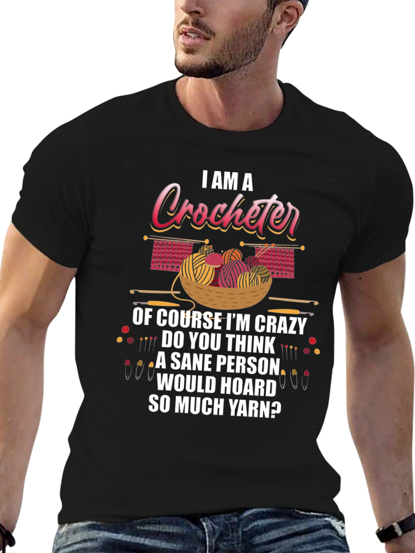 Black I Am A Crocheter Crazy Yarn Hoarder T-Shirt view 6