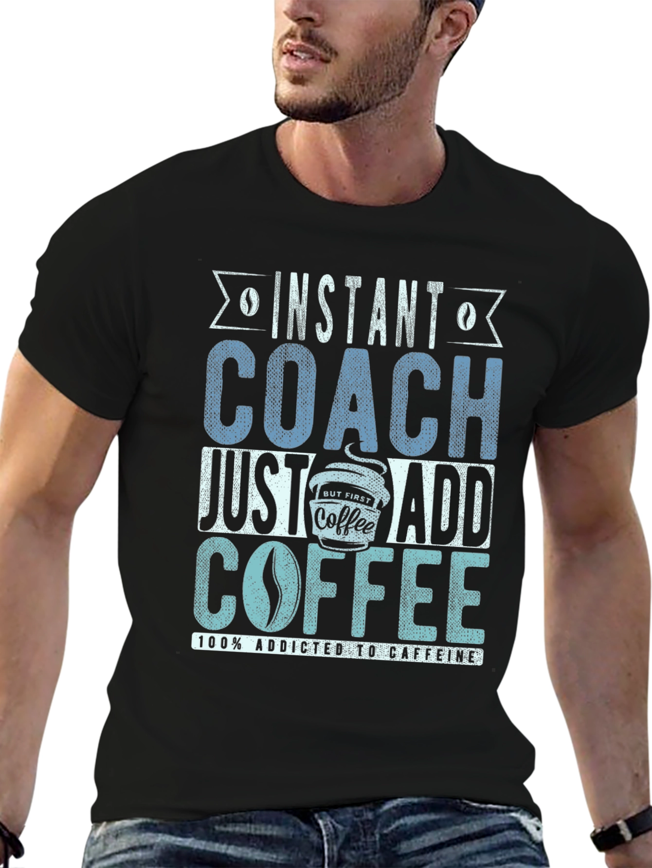 Black Instant Coach Just Add Coffee T-Shirt - Caffeine Addict Tee view 6
