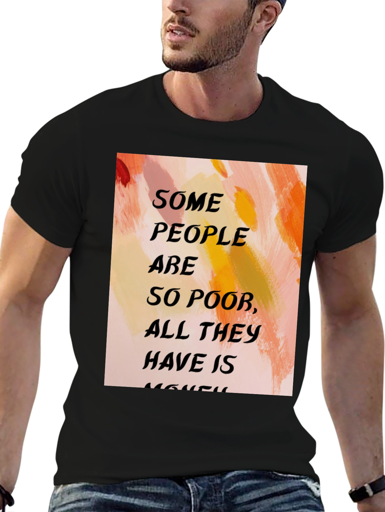 Black Humorous Quote T-Shirt - "Some People Are So Poor..." view 6