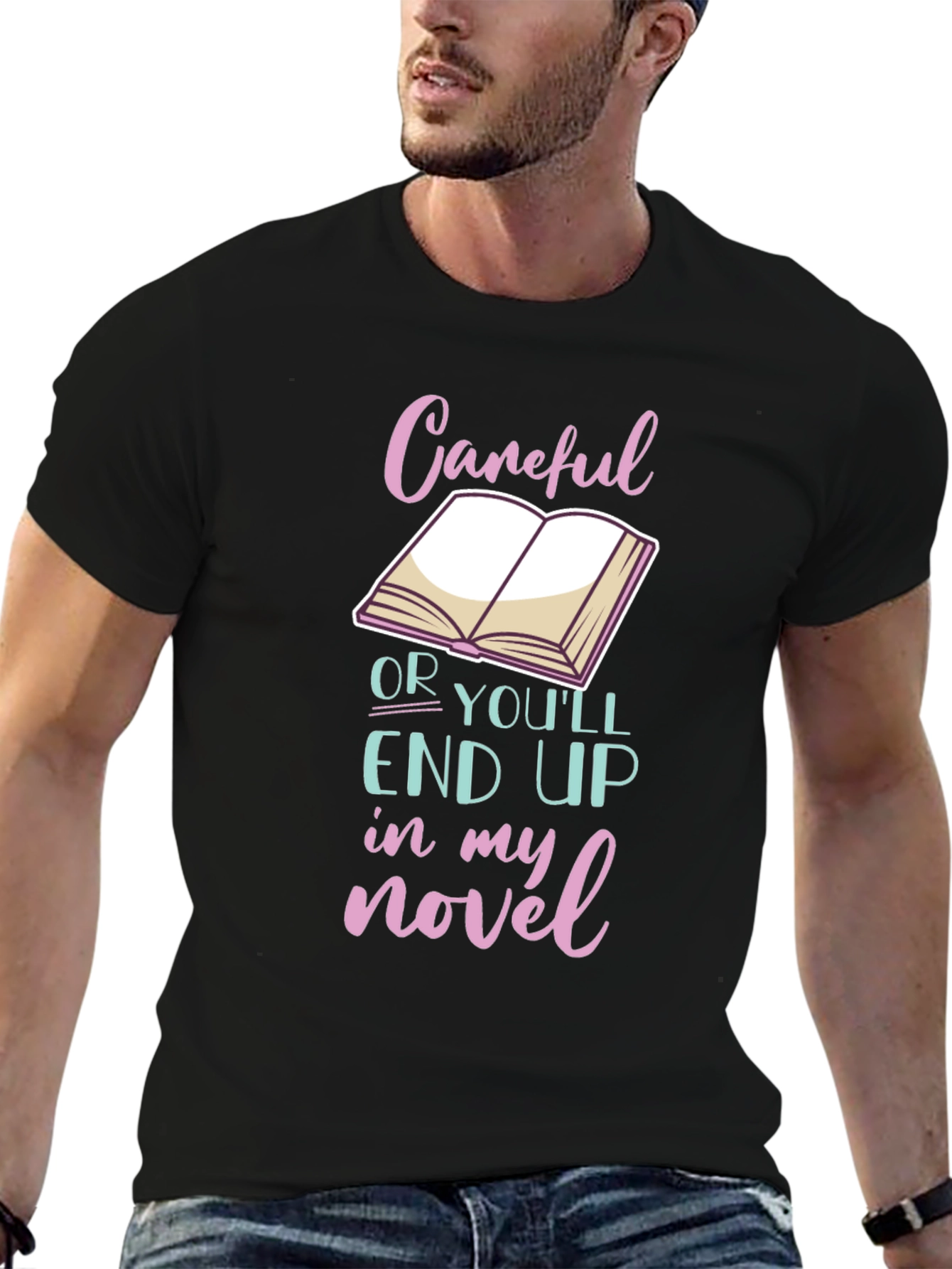 Black Careful or You'll End Up in My Novel T-Shirt view 6