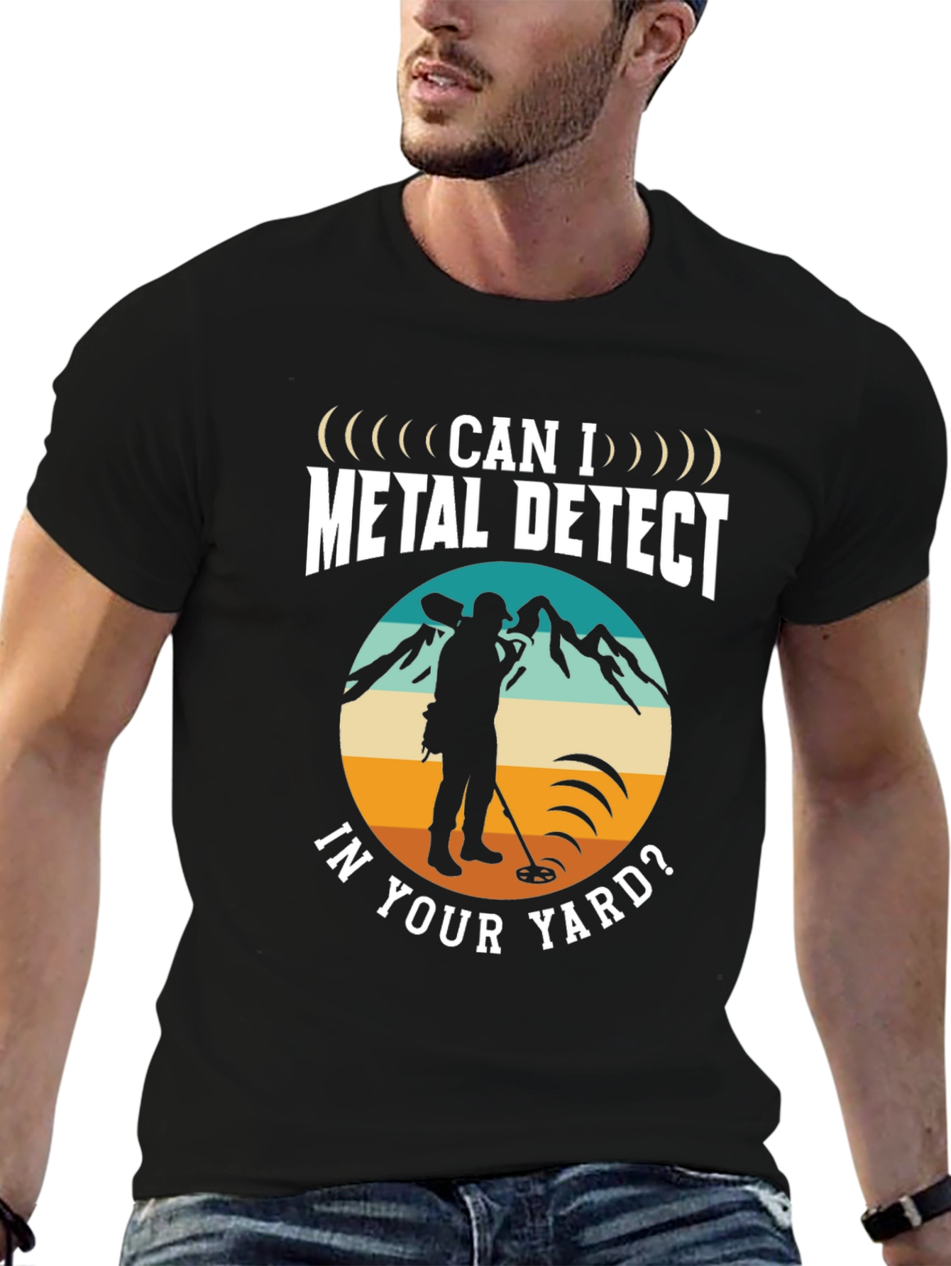 Metal Detecting T-Shirt - Can I Metal Detect In Your Yard - 6