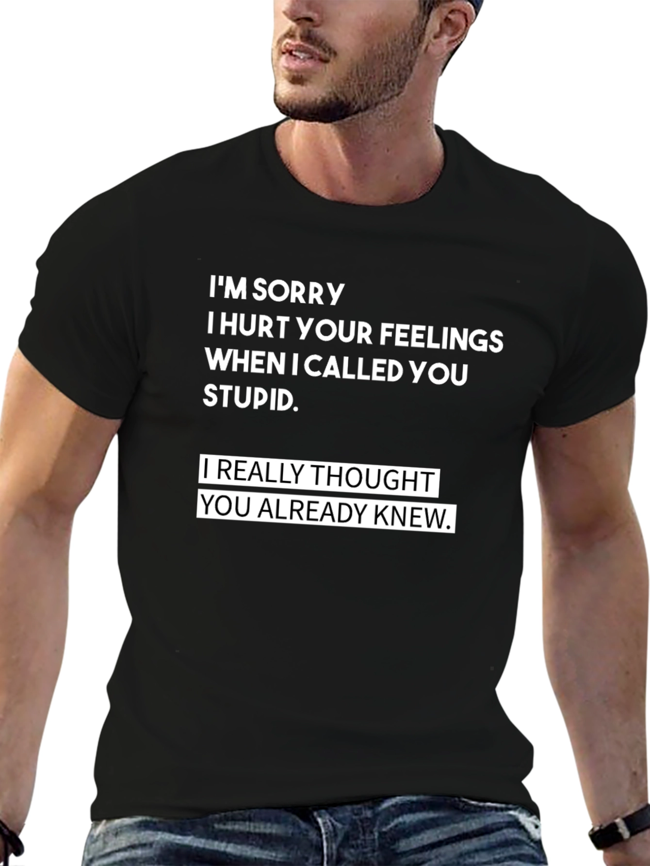 Black Funny Sarcastic T-Shirt - I'm Sorry I Hurt Your Feelings view 6