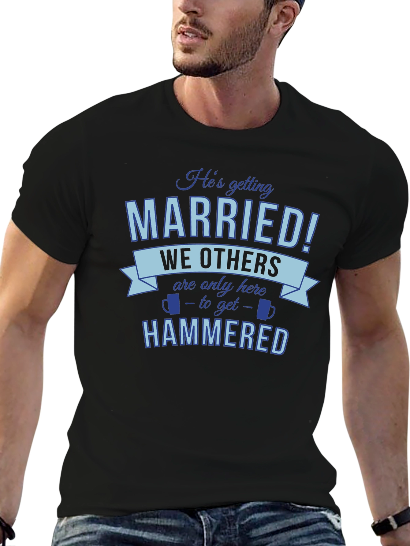 Black He's Getting Married, We're Getting Hammered T-Shirt view 6