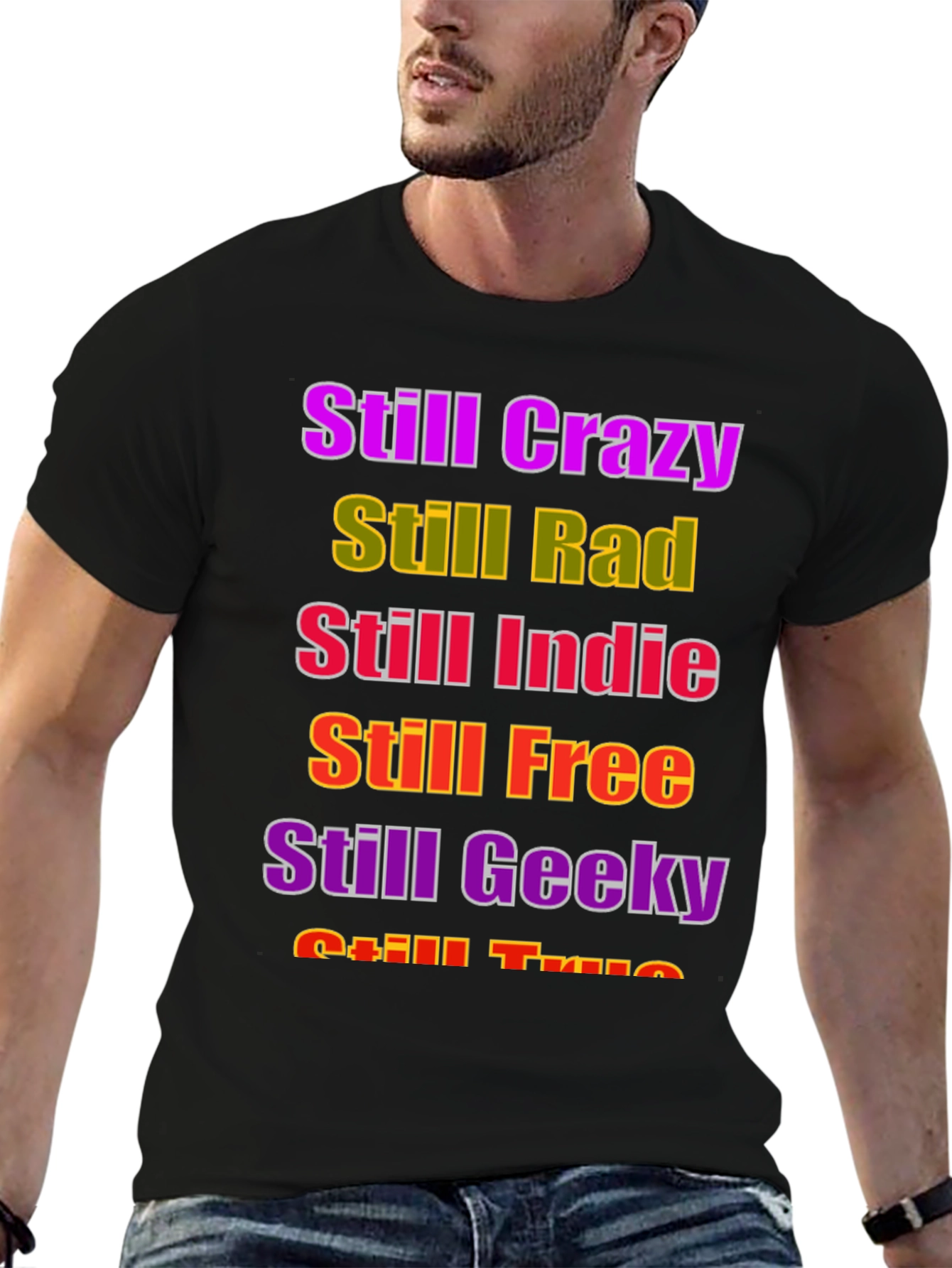 Black Still Crazy Rad Indie Free Geeky True T-Shirt view 6