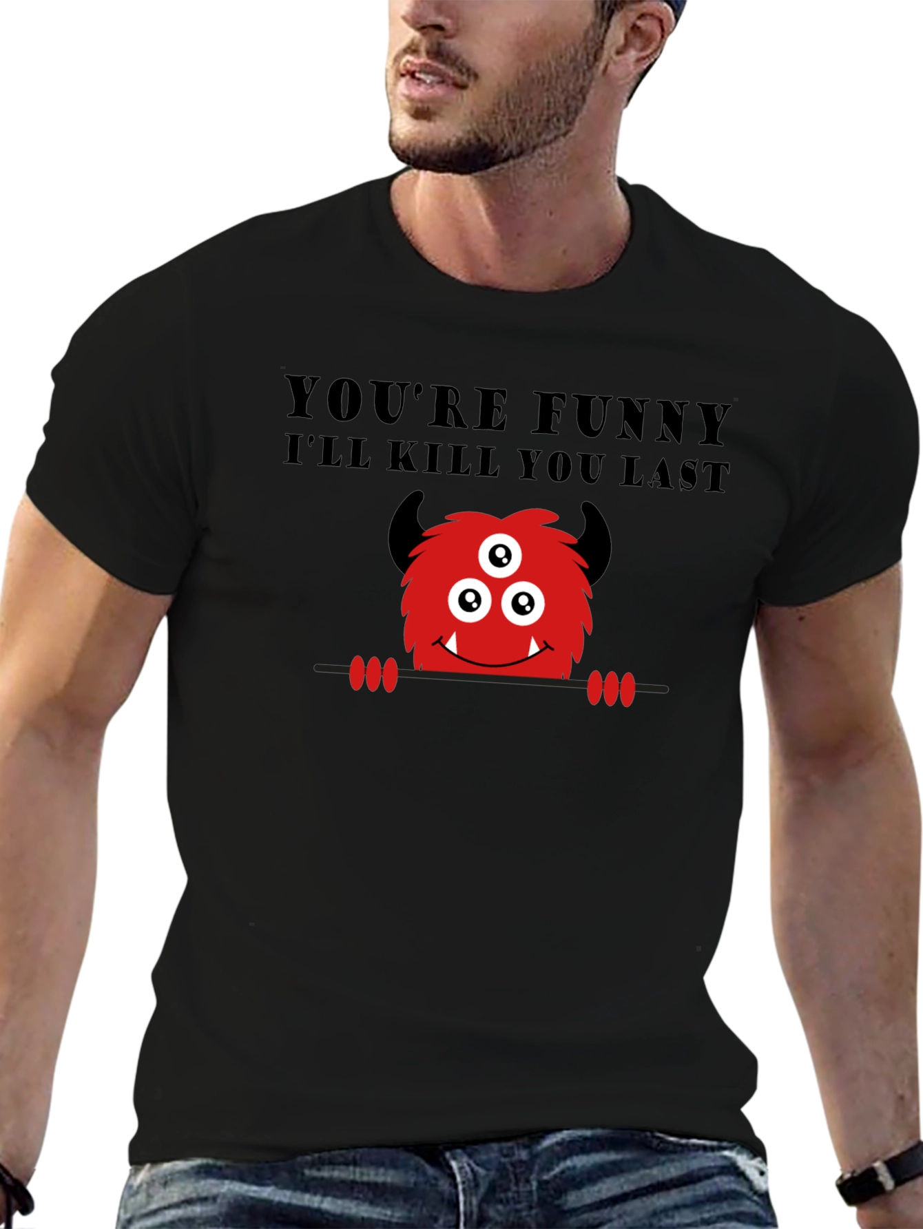 Black Funny Monster Graphic T-Shirt - You're Funny, I'll Kill You Last view 6