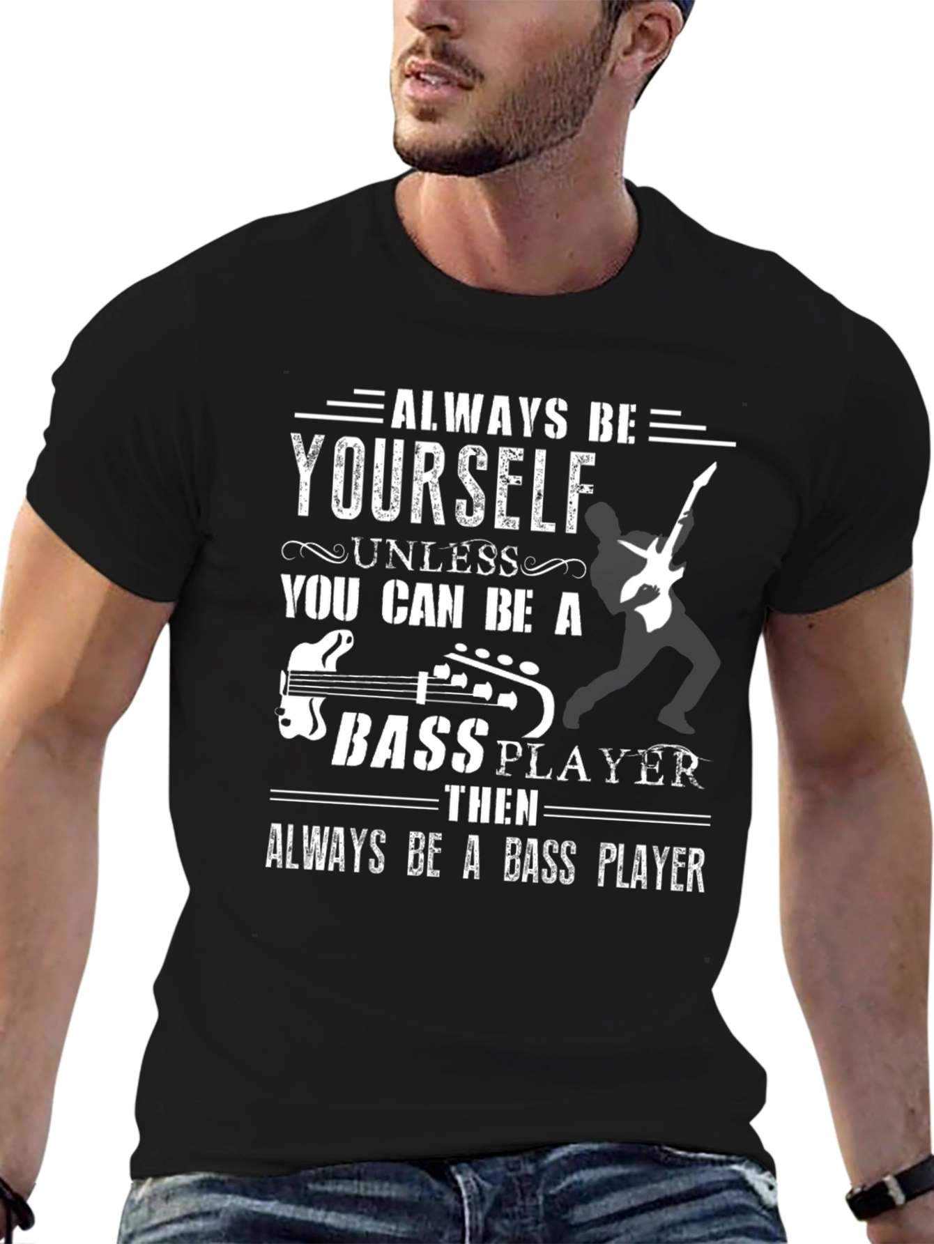 Black Always Be Yourself Unless Bass Player T-Shirt view 6