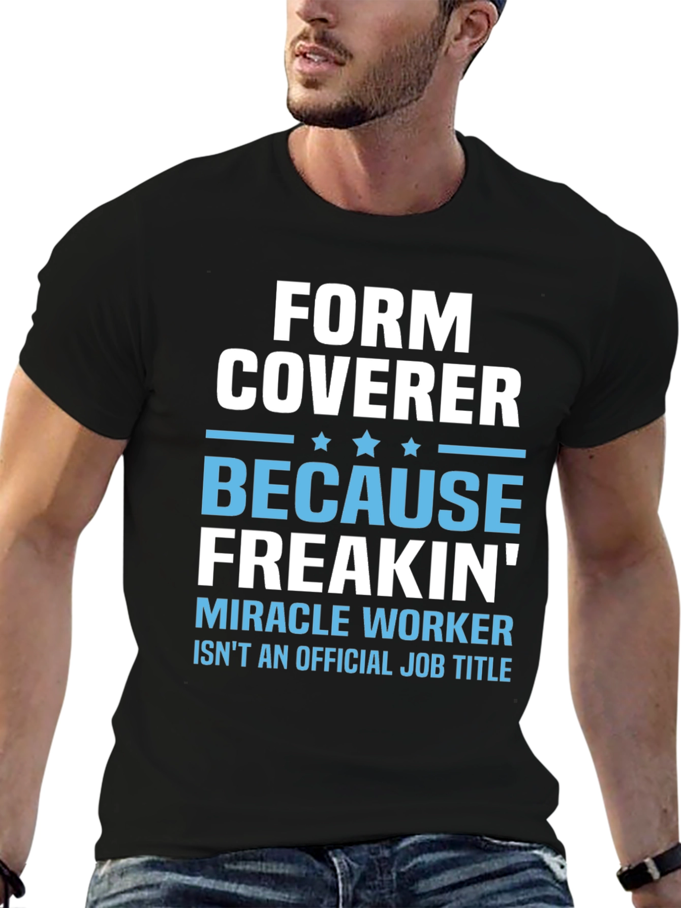 Black Form Coverer Funny Job Title T-Shirt view 6