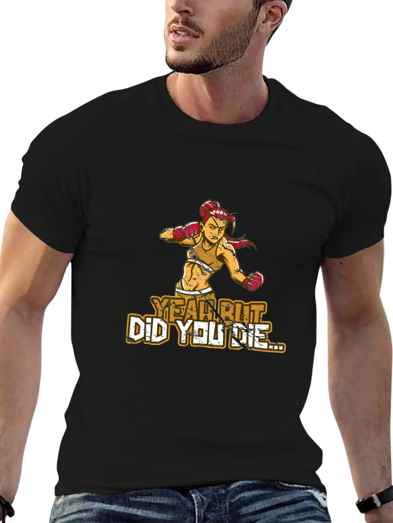 Yeah But Did You Die T-Shirt - 6