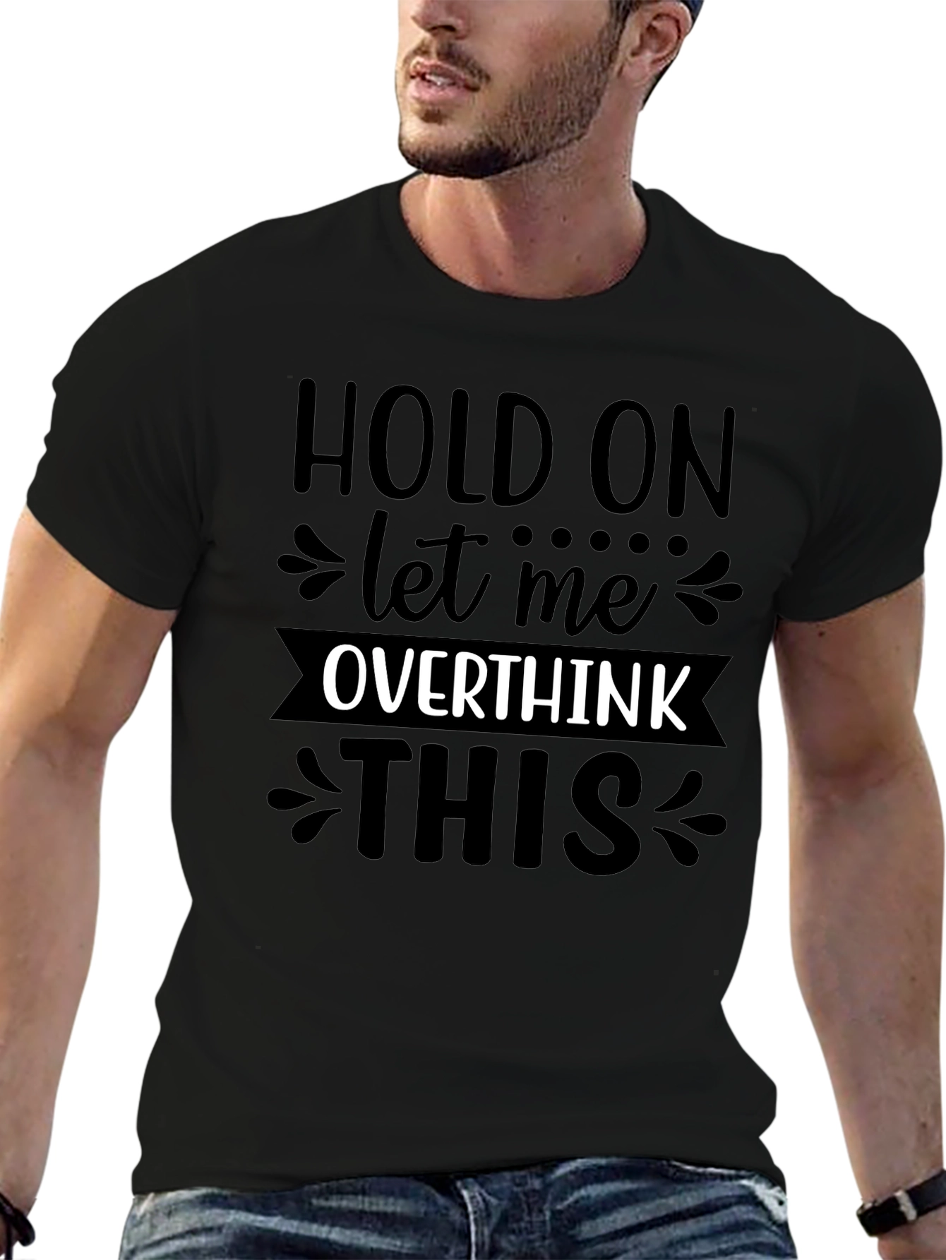 Black Hold On Let Me Overthink This T-Shirt view 6
