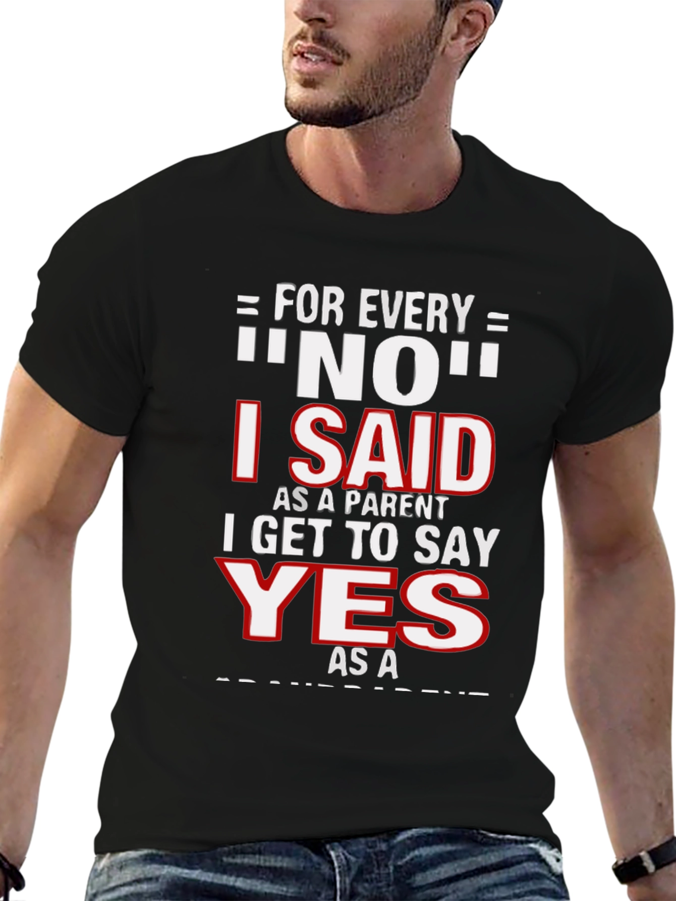 Funny Parent T-Shirt - For Every NO, I Get to Say YES! - 6