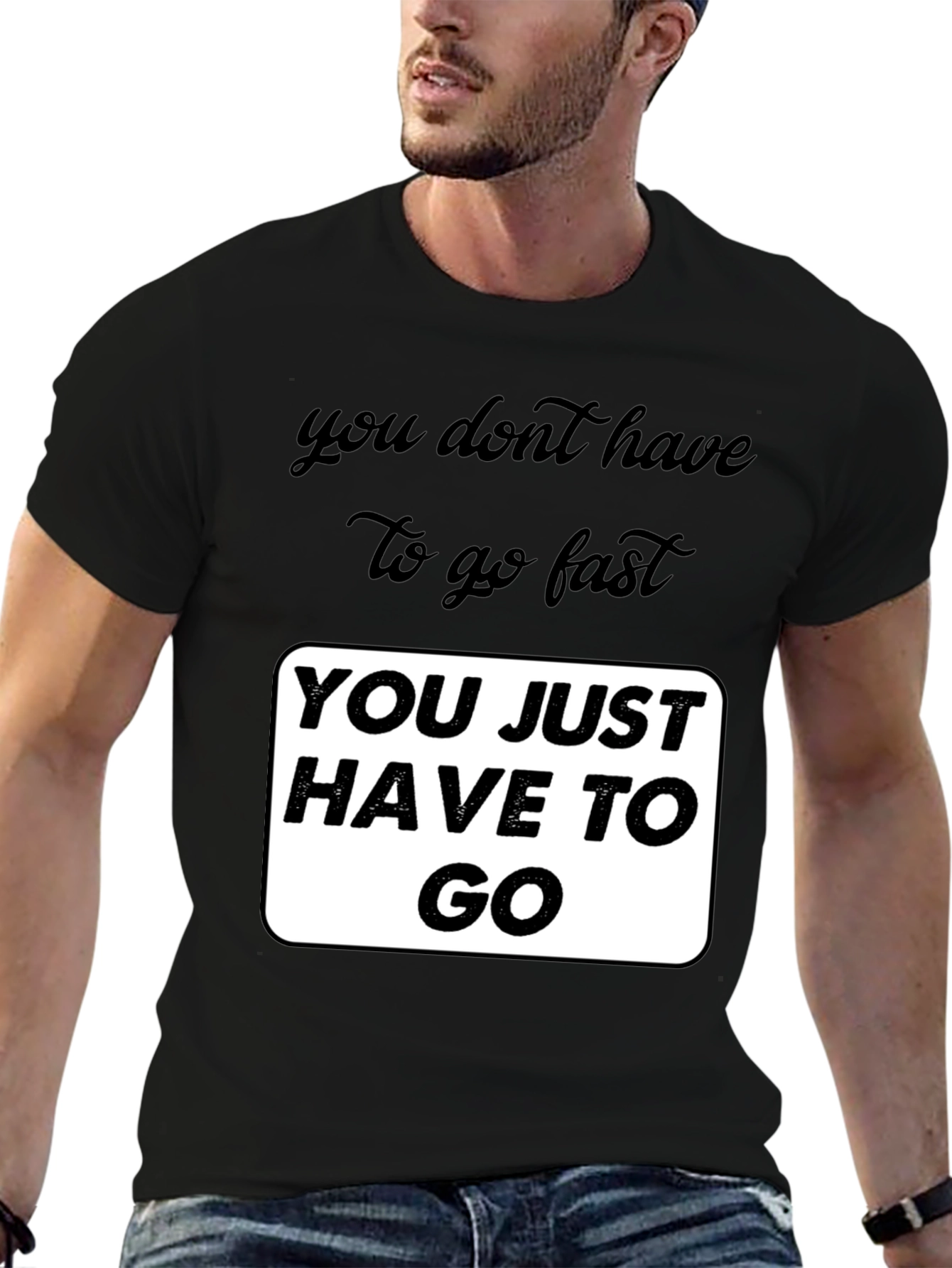 Black Motivational Graphic T-Shirt - You Just Have To Go view 6