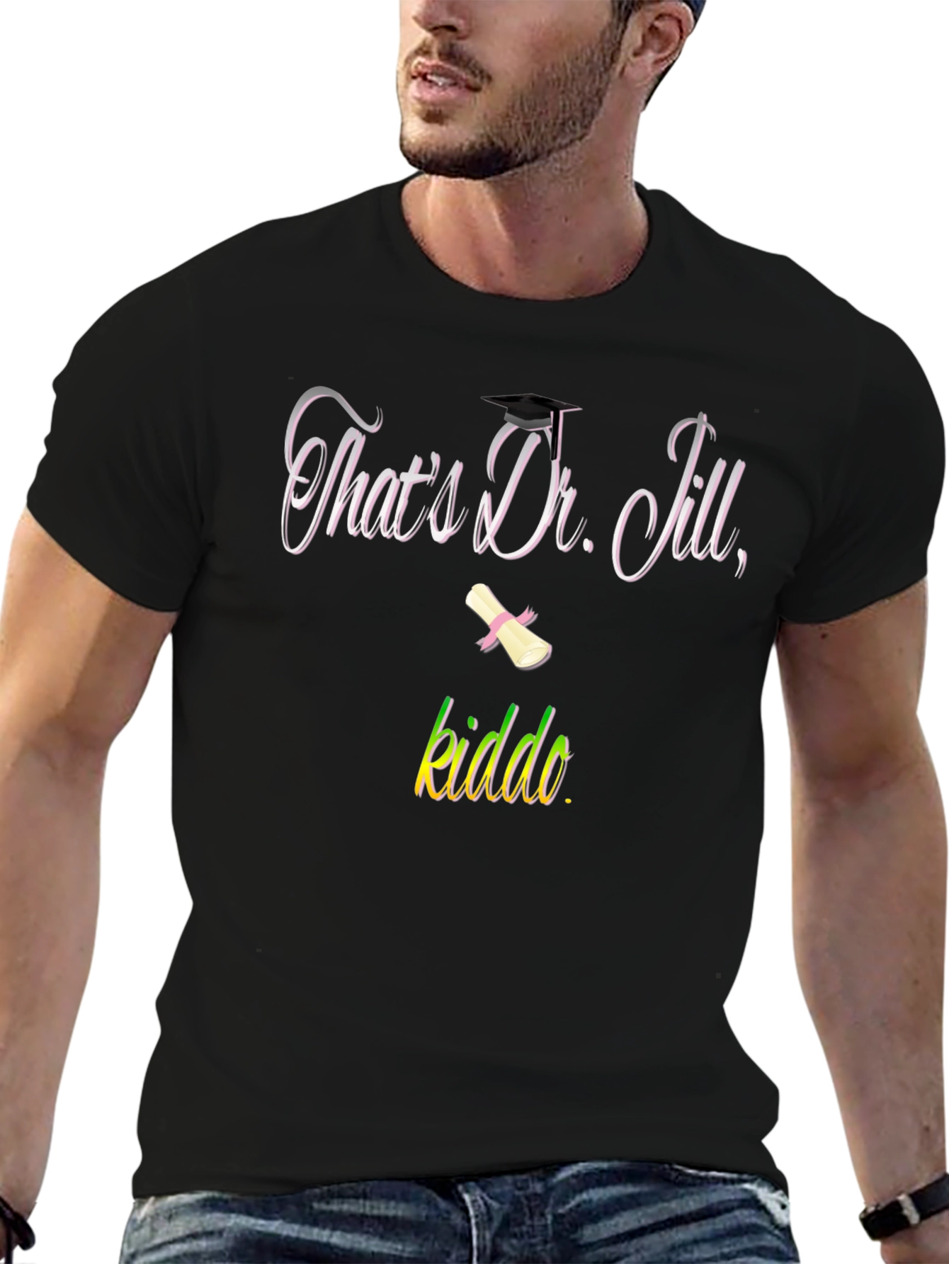 Black That's Dr. Jill, Kiddo T-Shirt Graduation Gift view 6